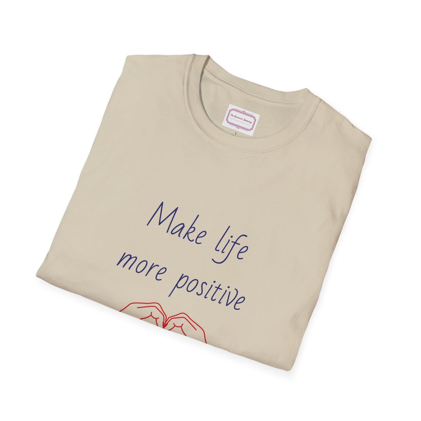 Motivational Unisex Softstyle T-Shirt - "Make Life More Positive" - The Dreamer's Bookshop.