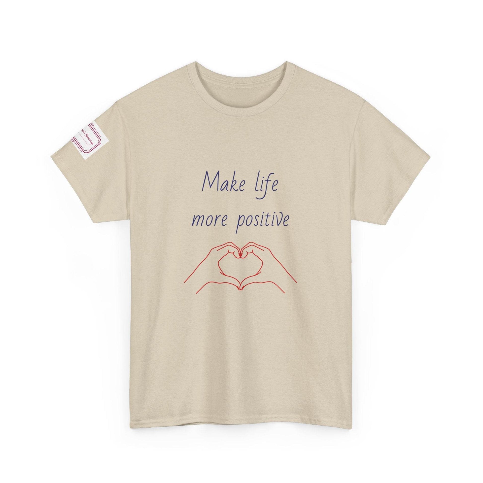 Make Life More Positive Unisex Heavy Cotton Tee - The Dreamer's Bookshop.