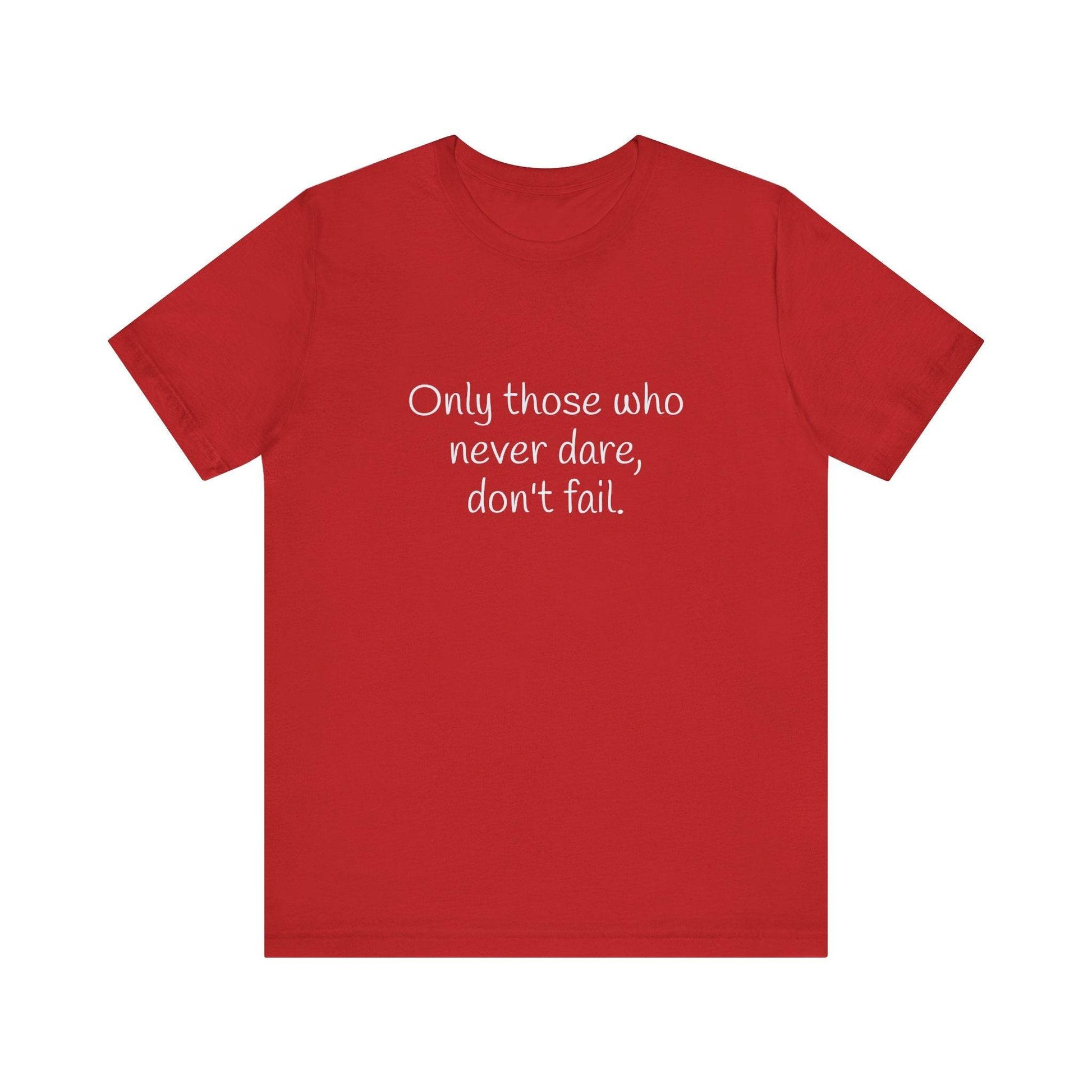 Only those who never fail Inspirational T-Shirt | Unisex Short Sleeve Tee - The Dreamer's Bookshop.