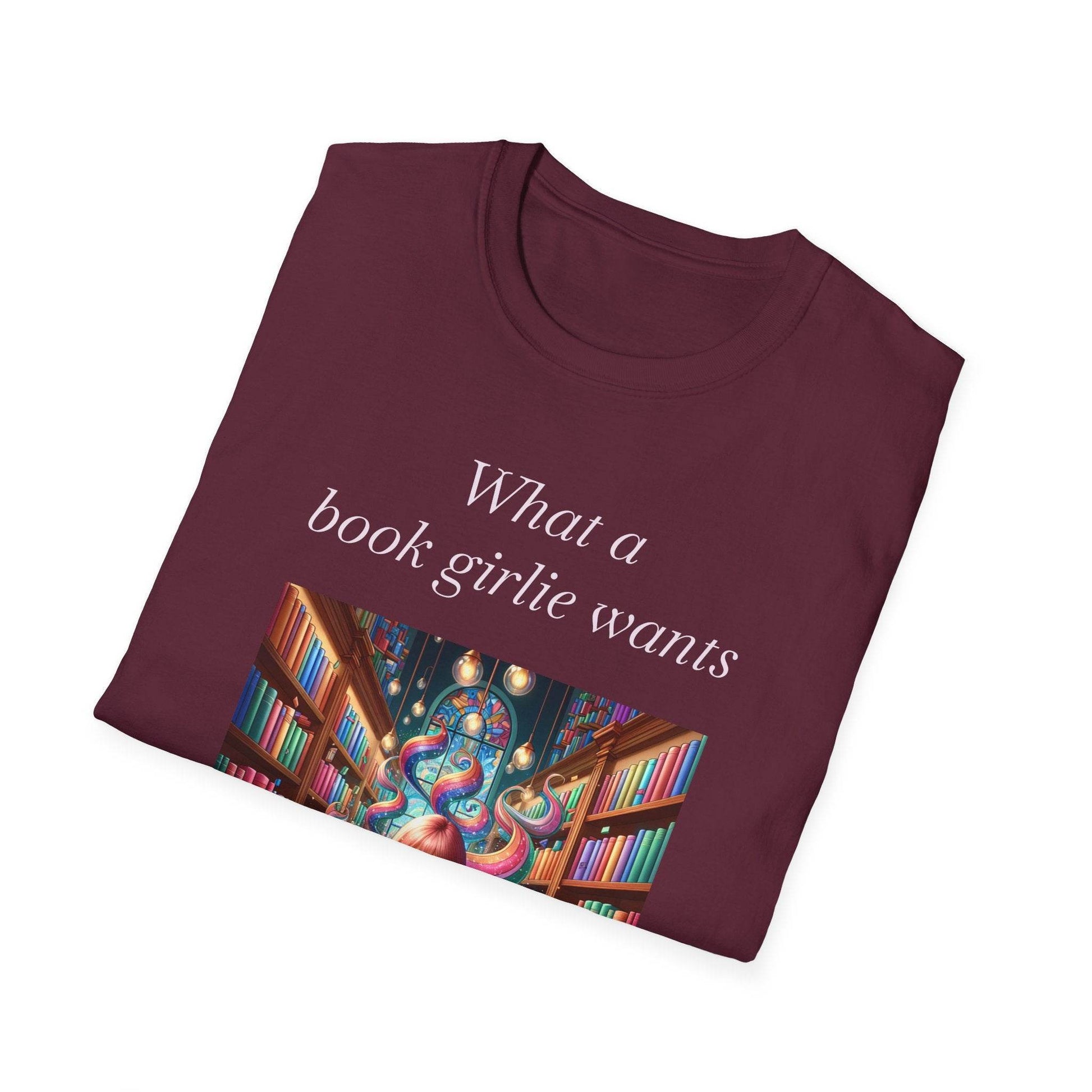 Book Lover’s Unisex Softstyle T-Shirt - 'What a Book Girlie Wants' - Perfect Gift for Readers - The Dreamer's Bookshop.