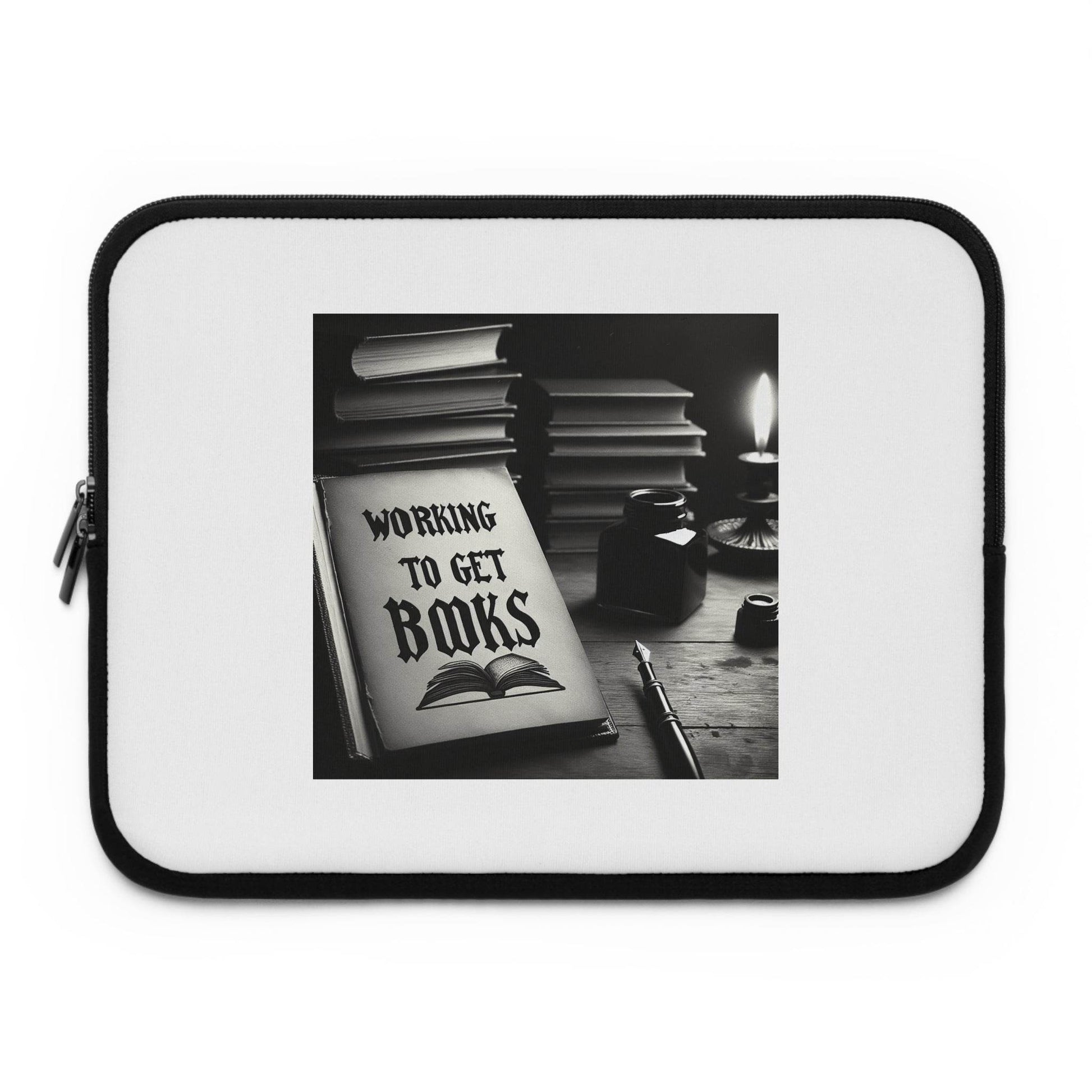 Working to Get Books Laptop Sleeve - Perfect for Book Lovers and Students - The Dreamer's Bookshop.