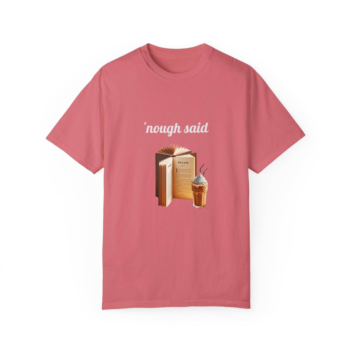 'Nough Said Coffee & Book Unisex T-Shirt - Cozy Reader Gift - The Dreamer's Bookshop.