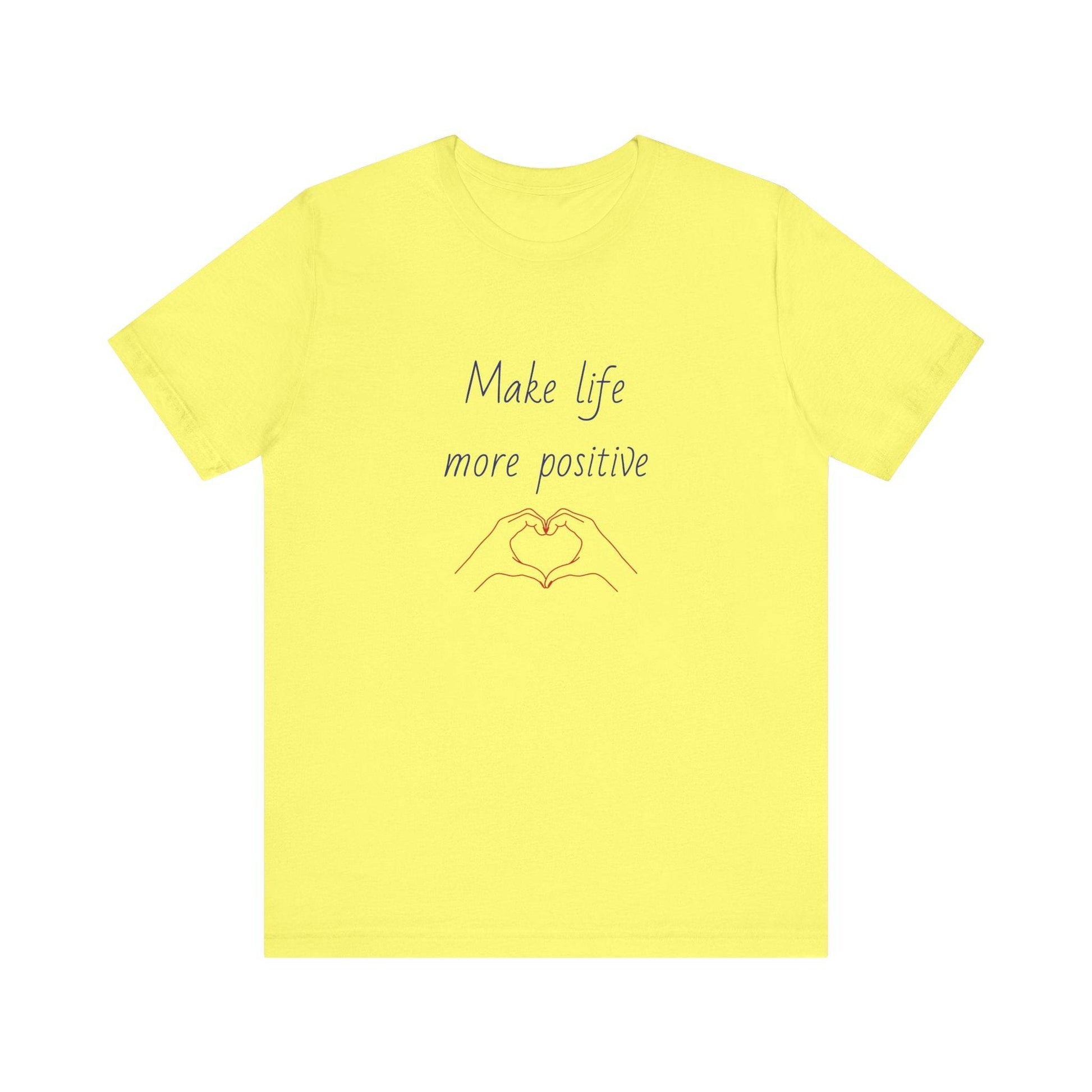 Make Life More Positive T-Shirt | Unisex Short Sleeve Tee - The Dreamer's Bookshop.