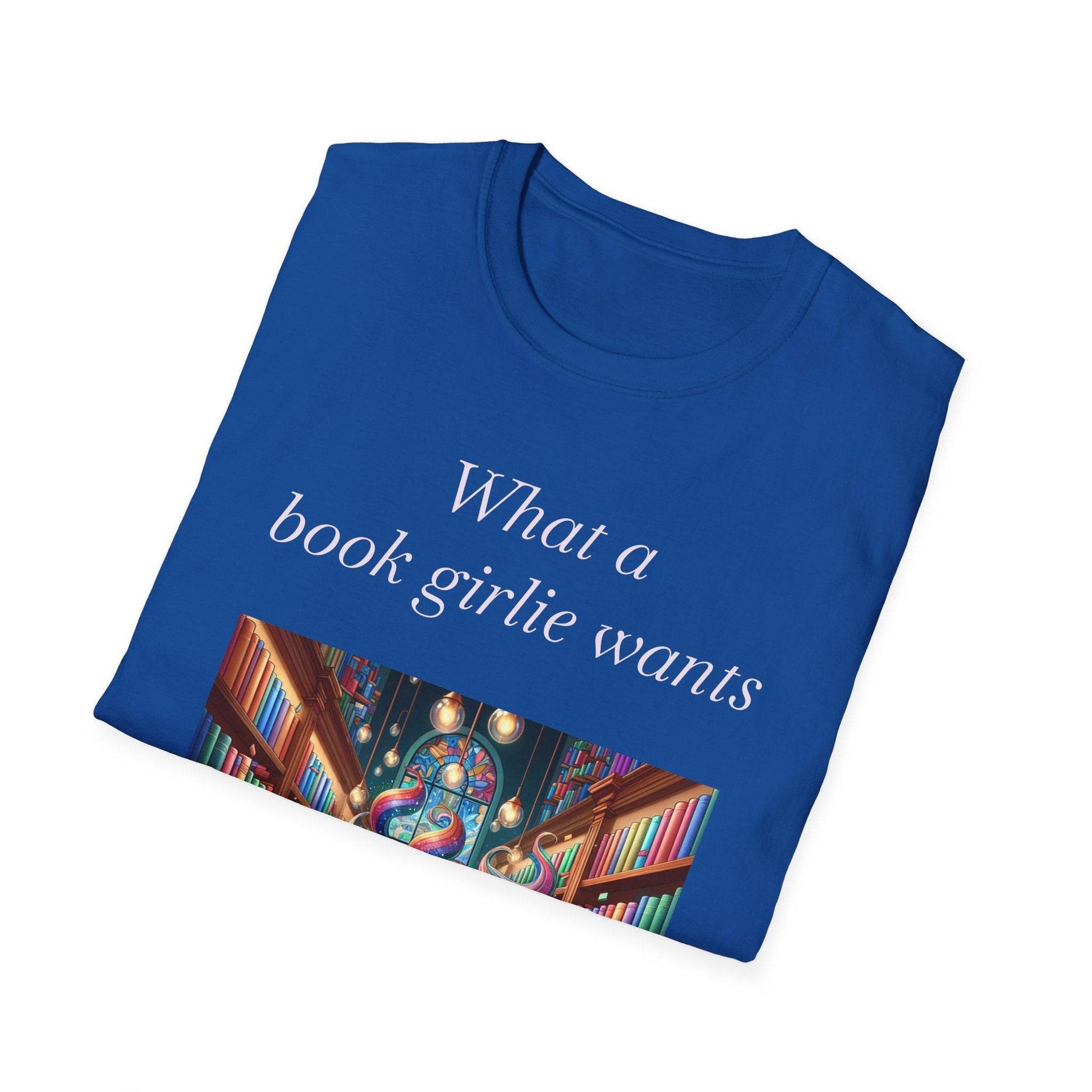 What a Book Girlie Wants Unisex T-Shirt - Perfect for Book Lovers & Reading Enthusiasts - The Dreamer's Bookshop.