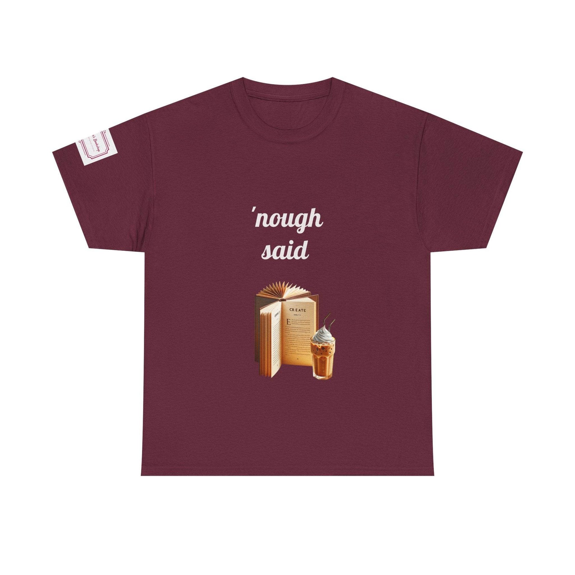 Cozy Book Lover Tee - 'Nough Said Unisex Heavy Cotton T-Shirt - The Dreamer's Bookshop.