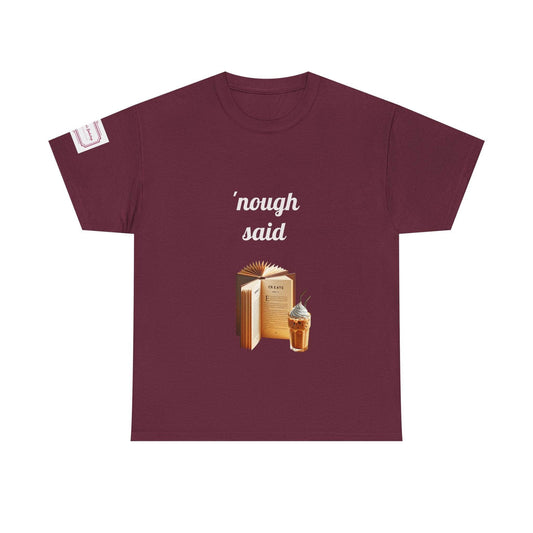 Cozy Book Lover Tee - 'Nough Said Unisex Heavy Cotton T-Shirt - The Dreamer's Bookshop.