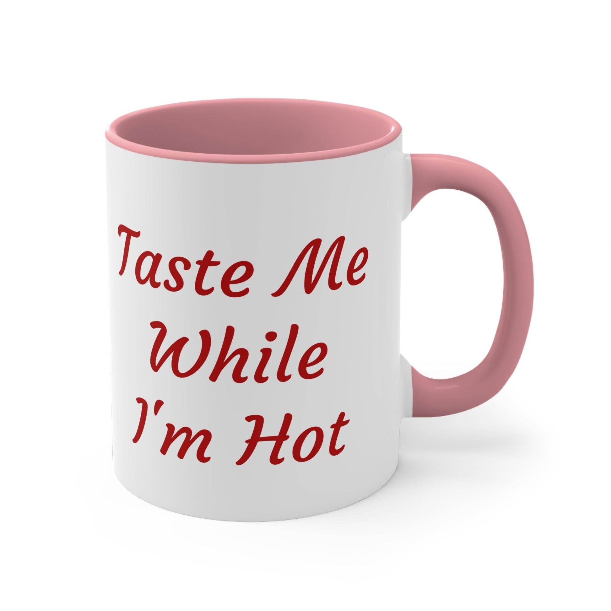 Funny Colorful Accent Mug - 11oz Taste Me While I'm Hot Coffee Cup - The Dreamer's Bookshop.