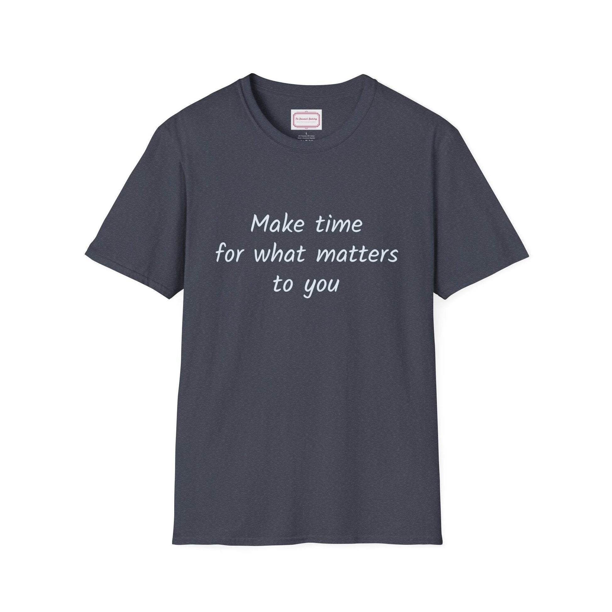 Inspirational Quote Unisex T-Shirt - Make Time - The Dreamer's Bookshop.