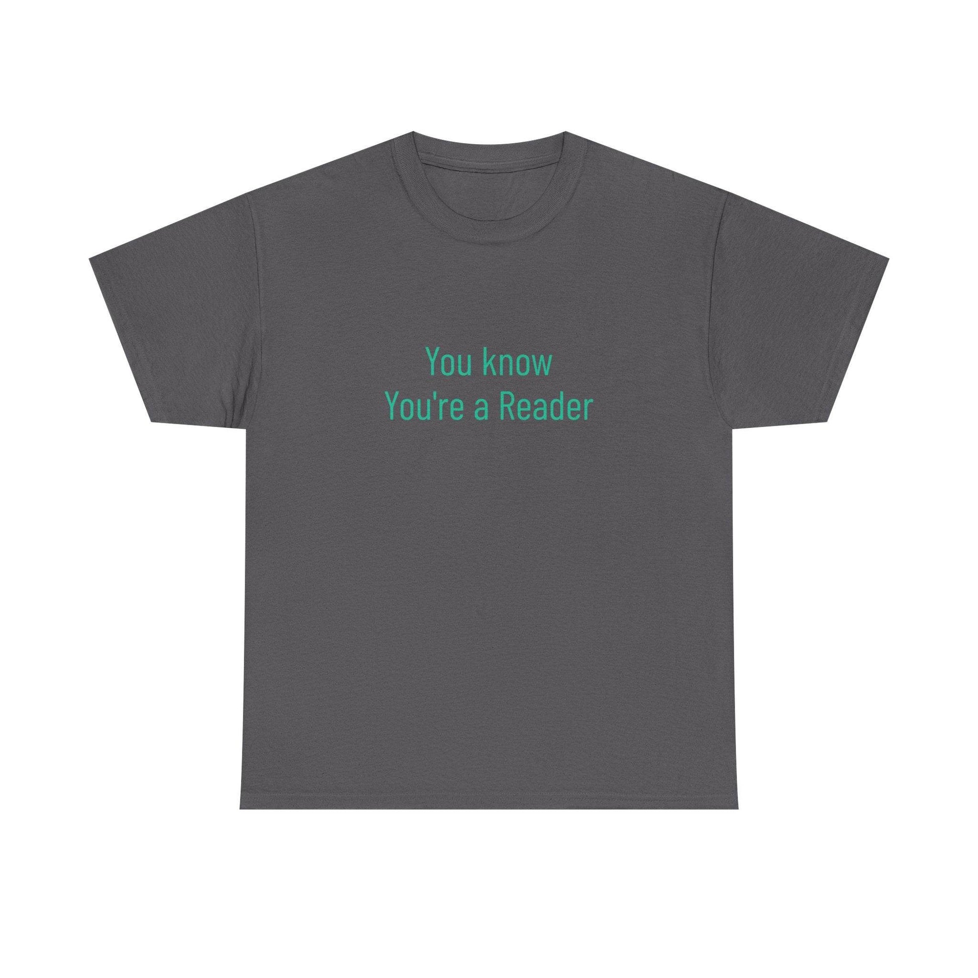 You Know - Unisex Heavy Cotton Tee - Creative Apparel - The Dreamer's Bookshop.