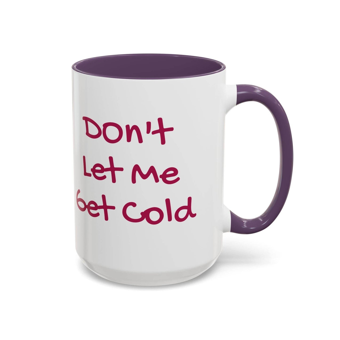 Don't Let Me Get Cold Accent Coffee Mug - Perfect Gift for Coffee Lovers - The Dreamer's Bookshop.