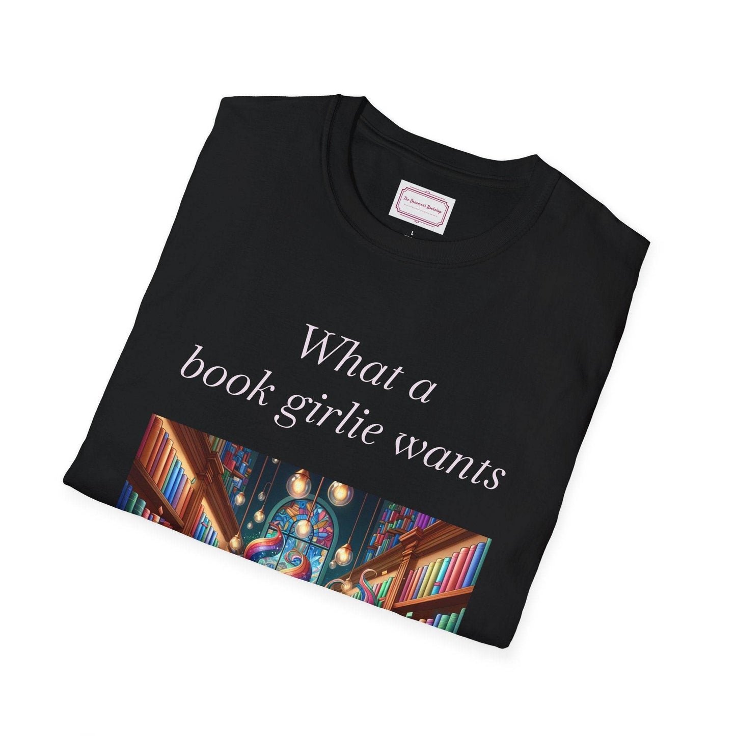 Book Lovers Unisex Softstyle T-Shirt - 'What a Book Girlie Wants' - The Dreamer's Bookshop.