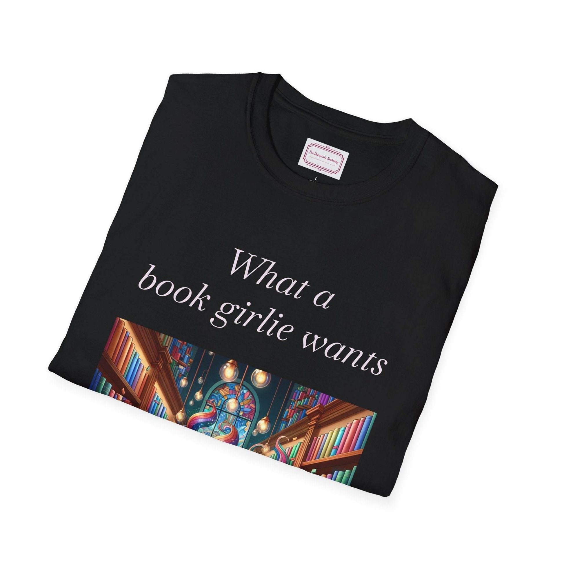 Book Lovers Unisex Softstyle T-Shirt - 'What a Book Girlie Wants' - The Dreamer's Bookshop.
