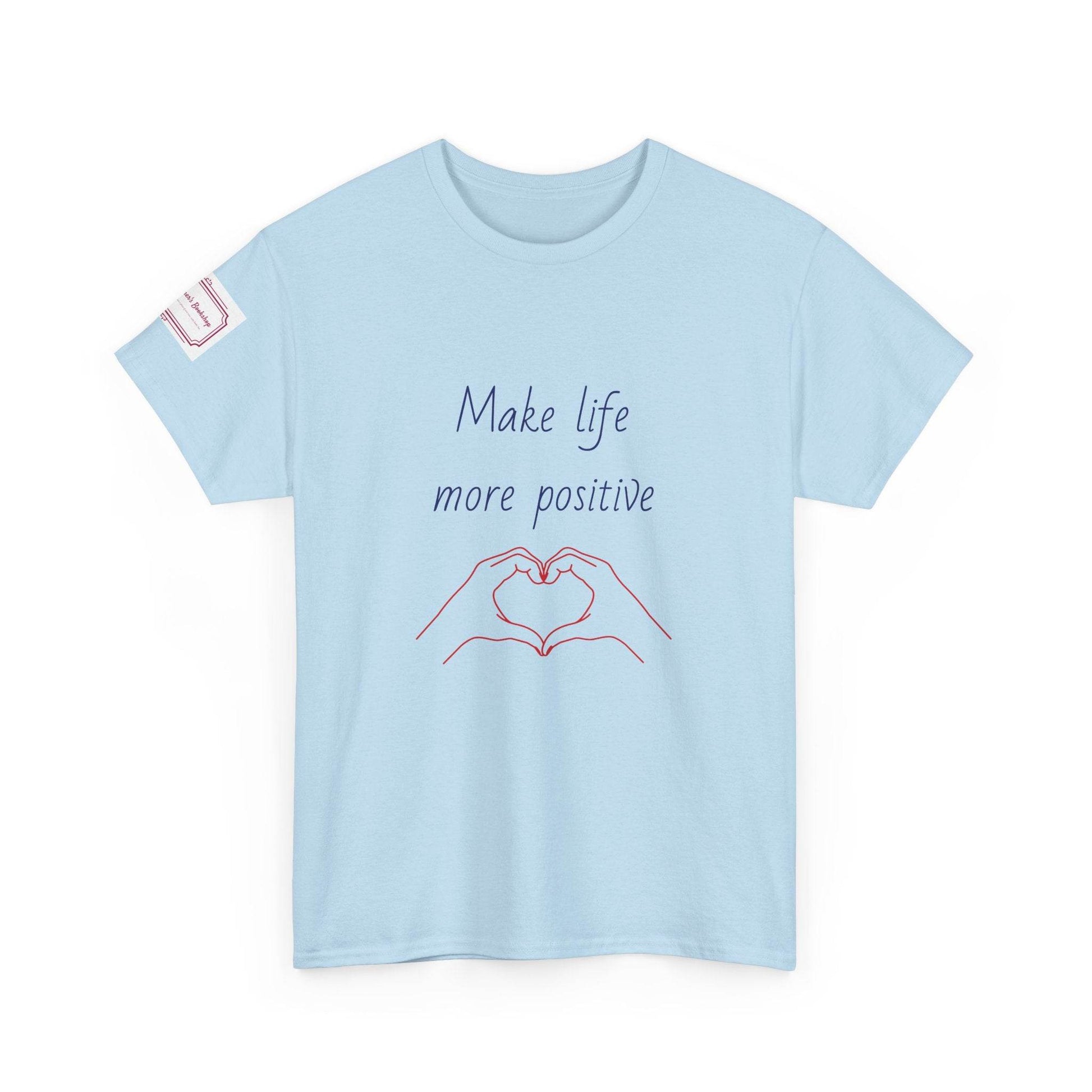 Make Life More Positive Unisex Heavy Cotton Tee - The Dreamer's Bookshop.