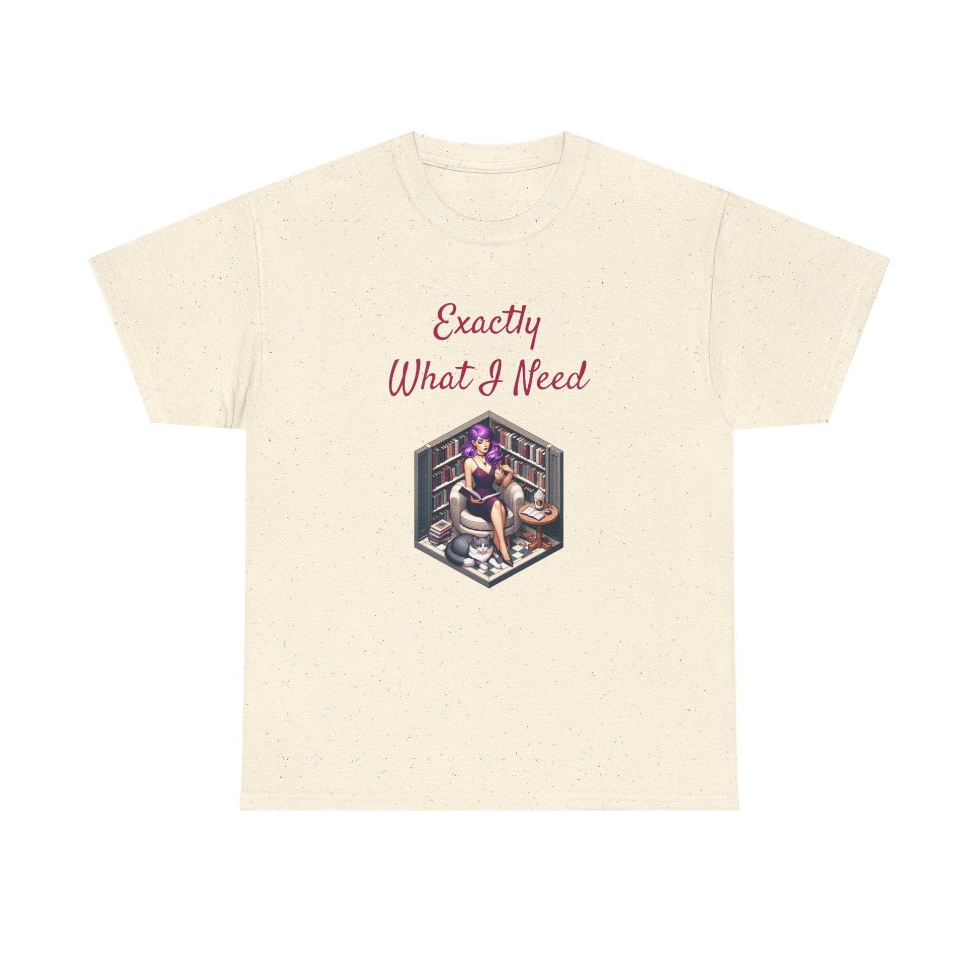 What I Need - A Unisex Heavy Cotton Tee - Perfect Gift for Book Lovers - The Dreamer's Bookshop.