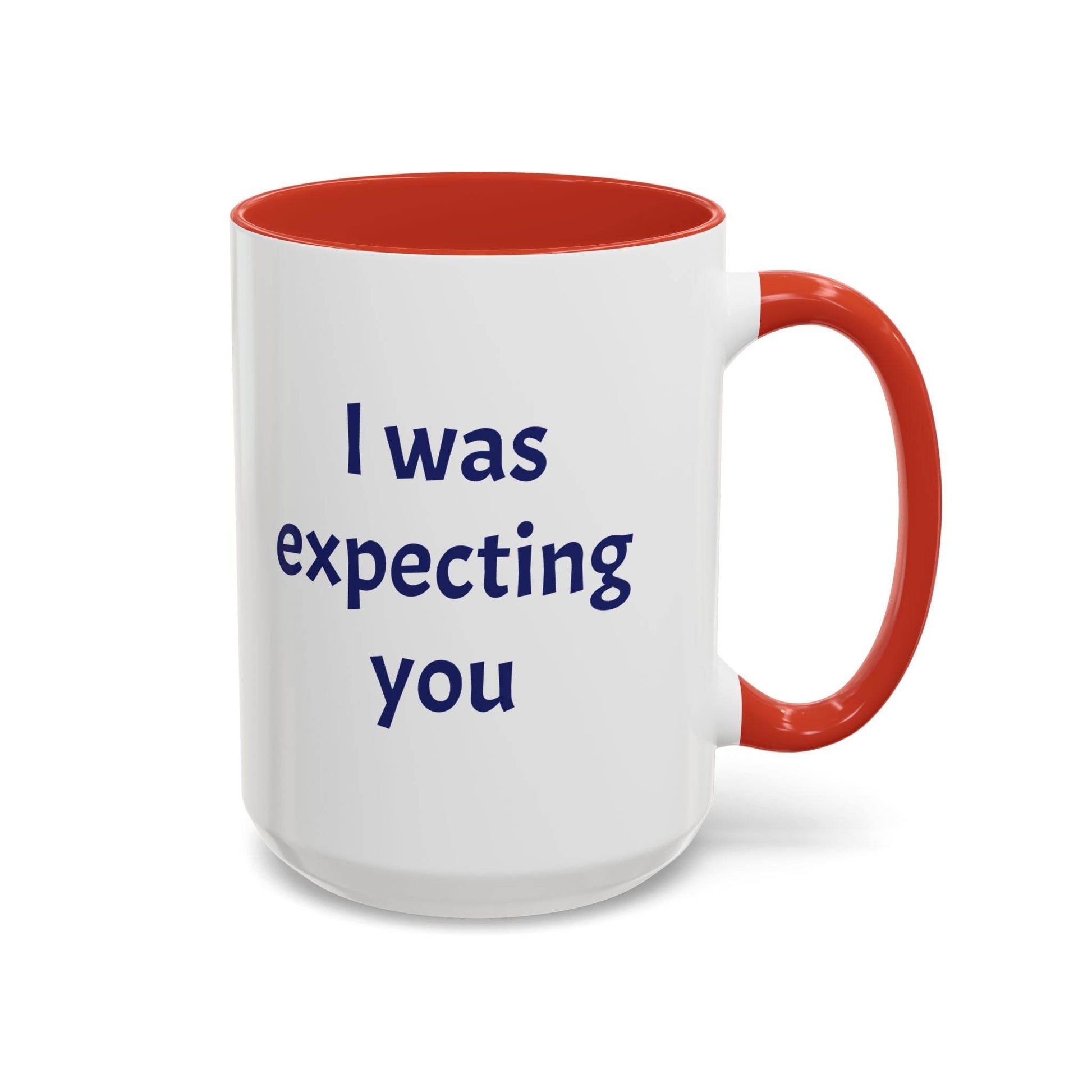 I was expecting you Mug - Perfect Gift for Coffee Lovers - The Dreamer's Bookshop.