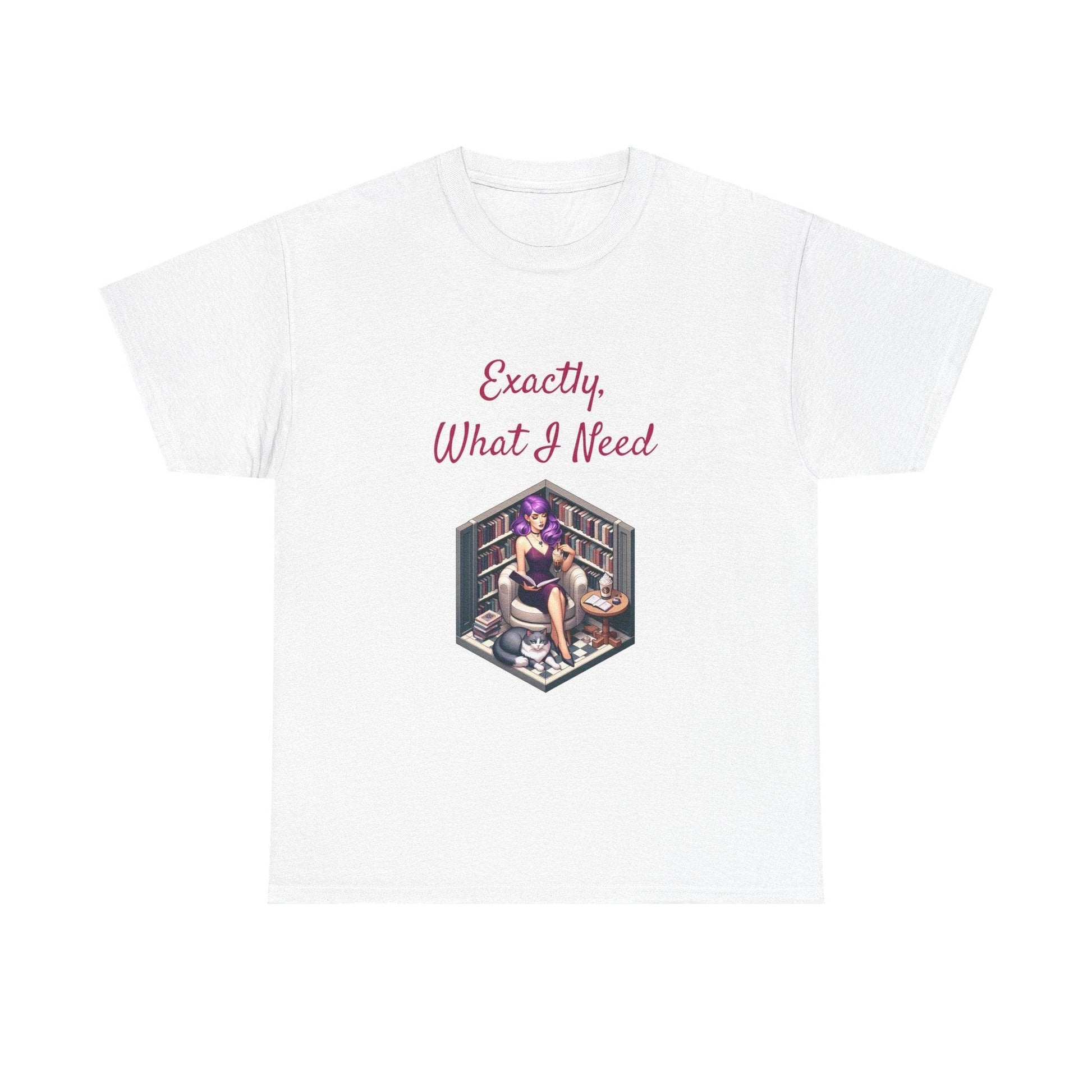 What I Need - A Unisex Heavy Cotton Tee - Perfect for Book Lovers - The Dreamer's Bookshop.