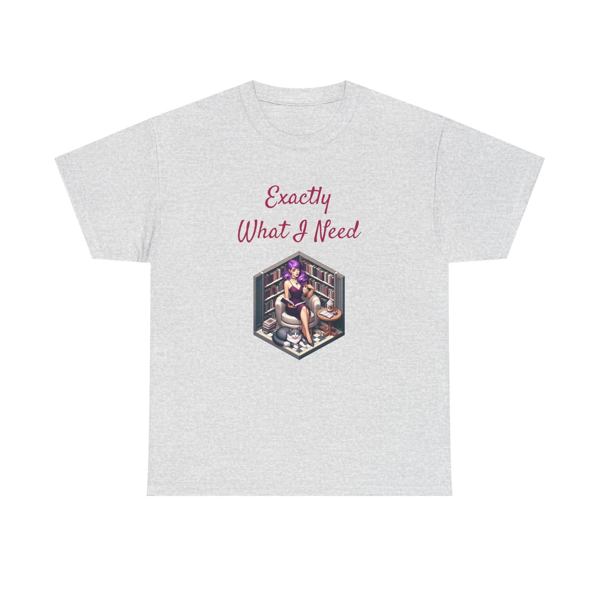 What I Need - A Unisex Heavy Cotton Tee - Perfect Gift for Book Lovers - The Dreamer's Bookshop.