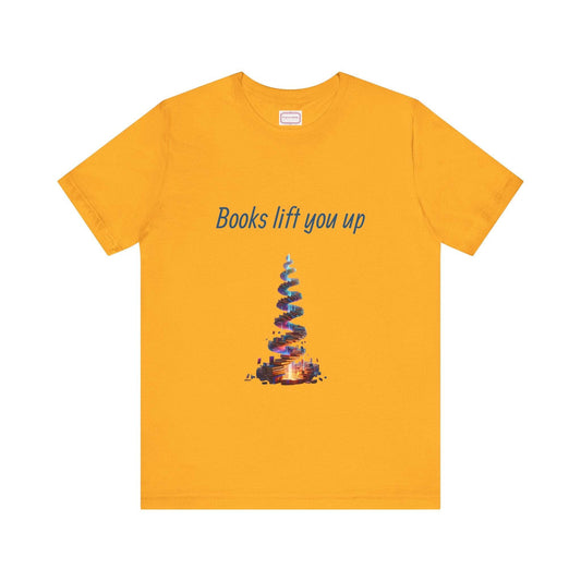 Inspirational Unisex T-shirt - Books Lift You Up - The Dreamer's Bookshop.