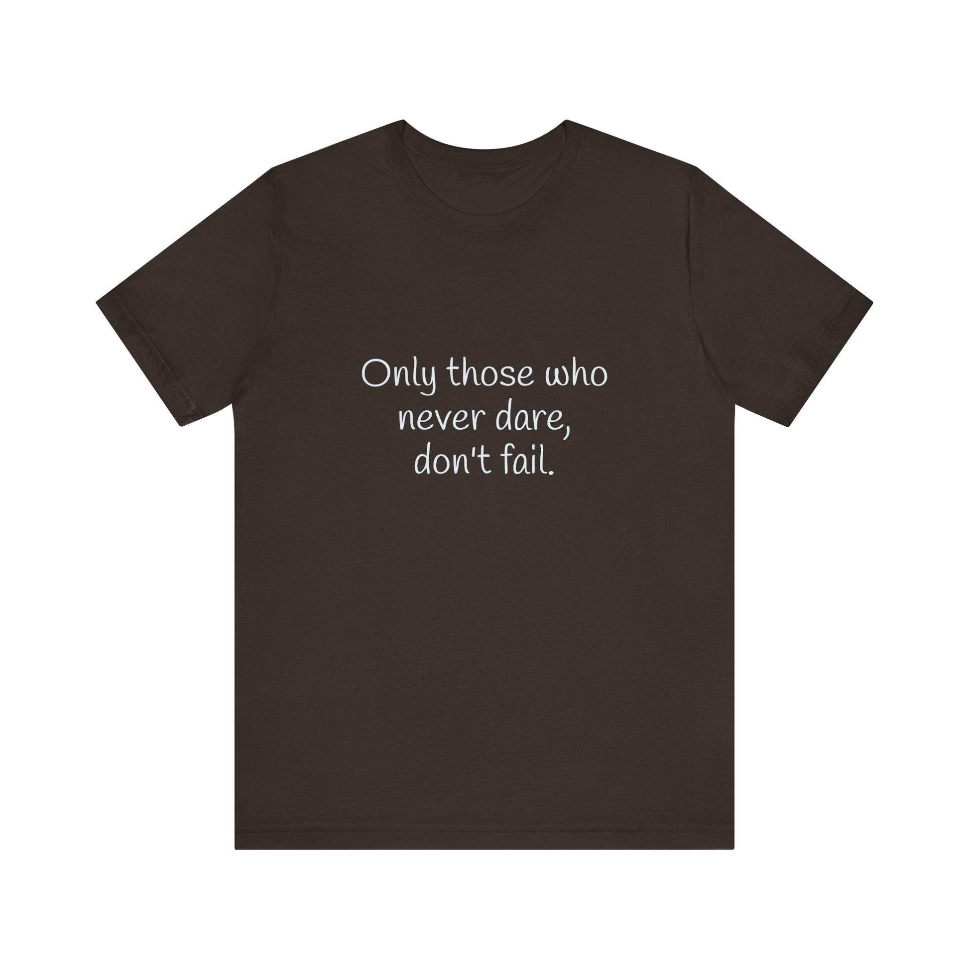 Inspirational Unisex Short Sleeve Tee - Only those who never dare - The Dreamer's Bookshop.