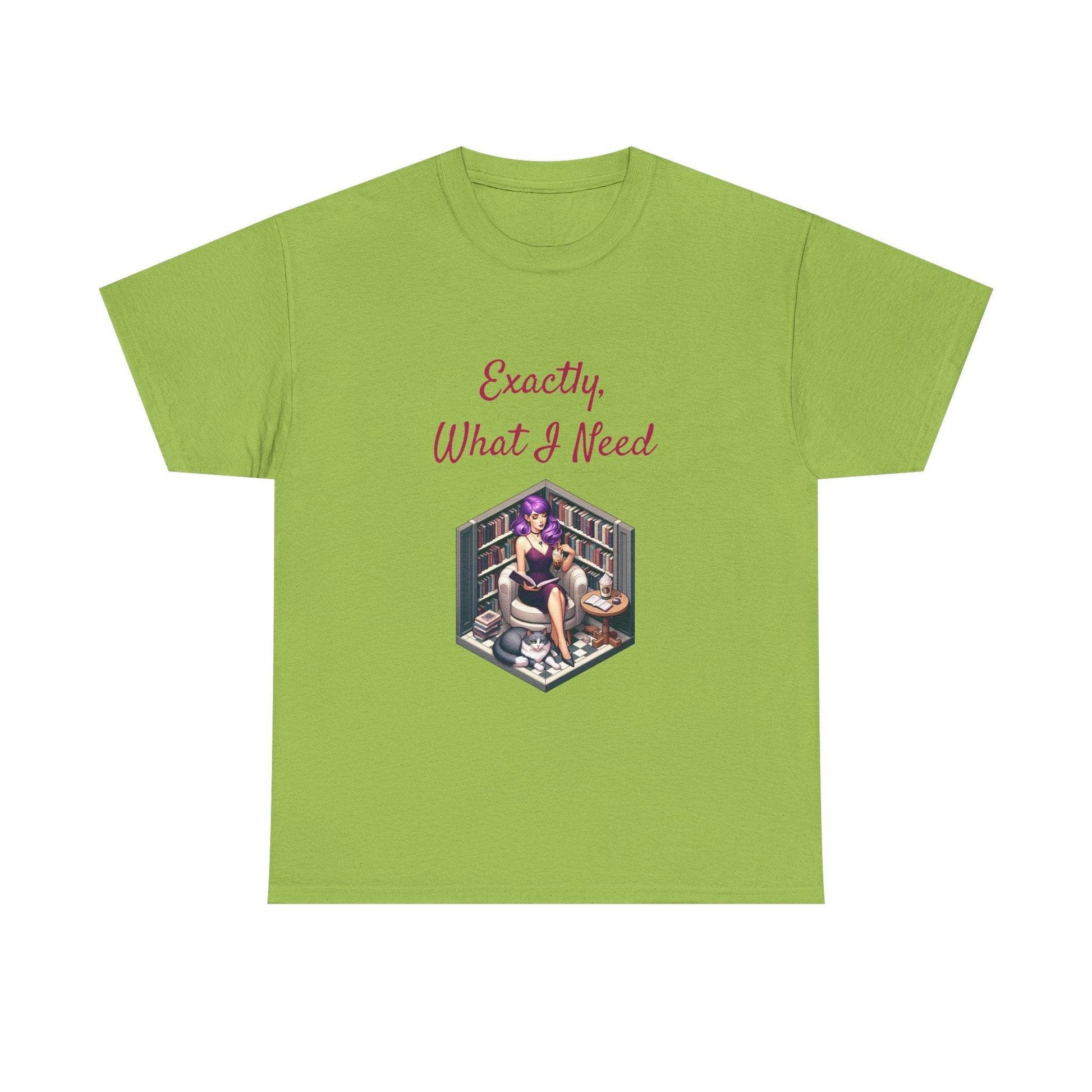 What I Need - A Unisex Heavy Cotton Tee - Perfect for Book Lovers - The Dreamer's Bookshop.