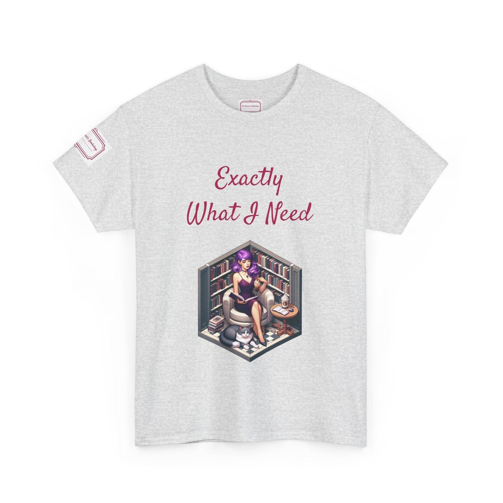 What I Need - Unisex Heavy Cotton Tee - Perfect for Book Lovers - The Dreamer's Bookshop.