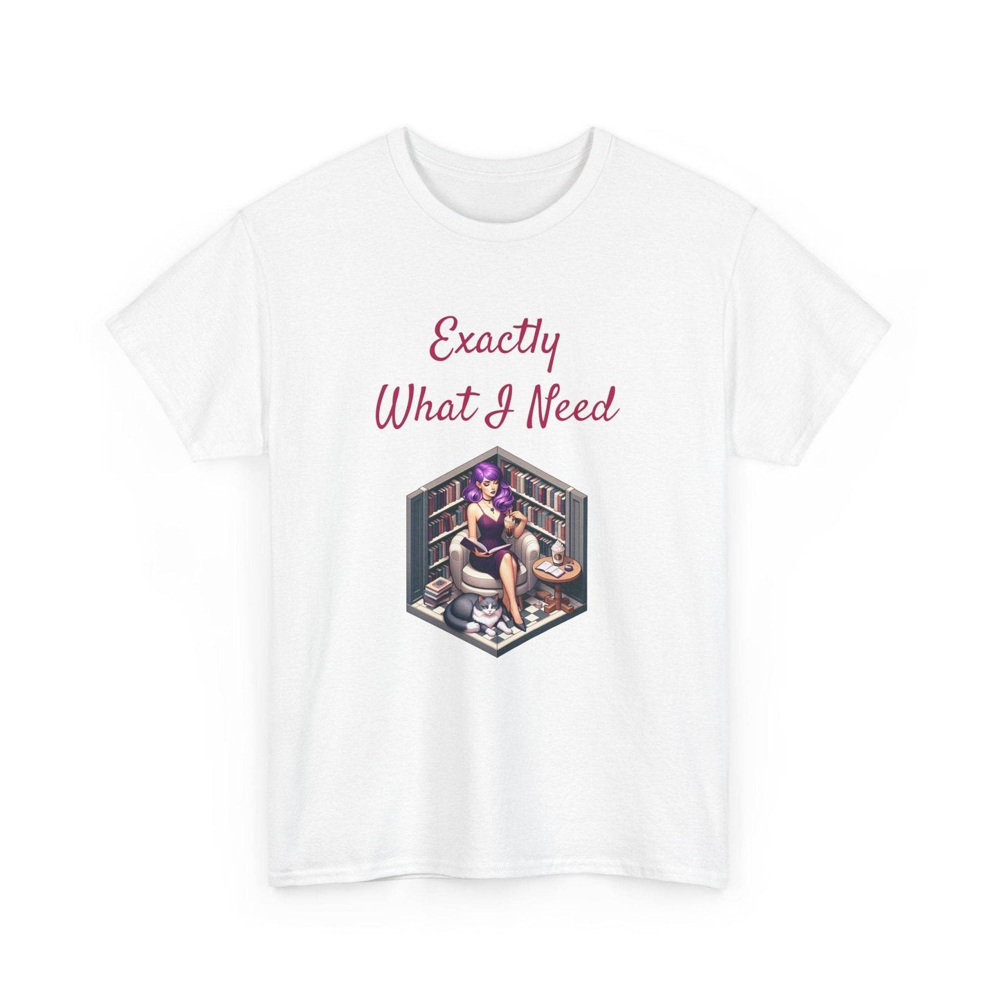 What I Need - A Unisex Heavy Cotton Tee - Perfect Gift for Book Lovers - The Dreamer's Bookshop.