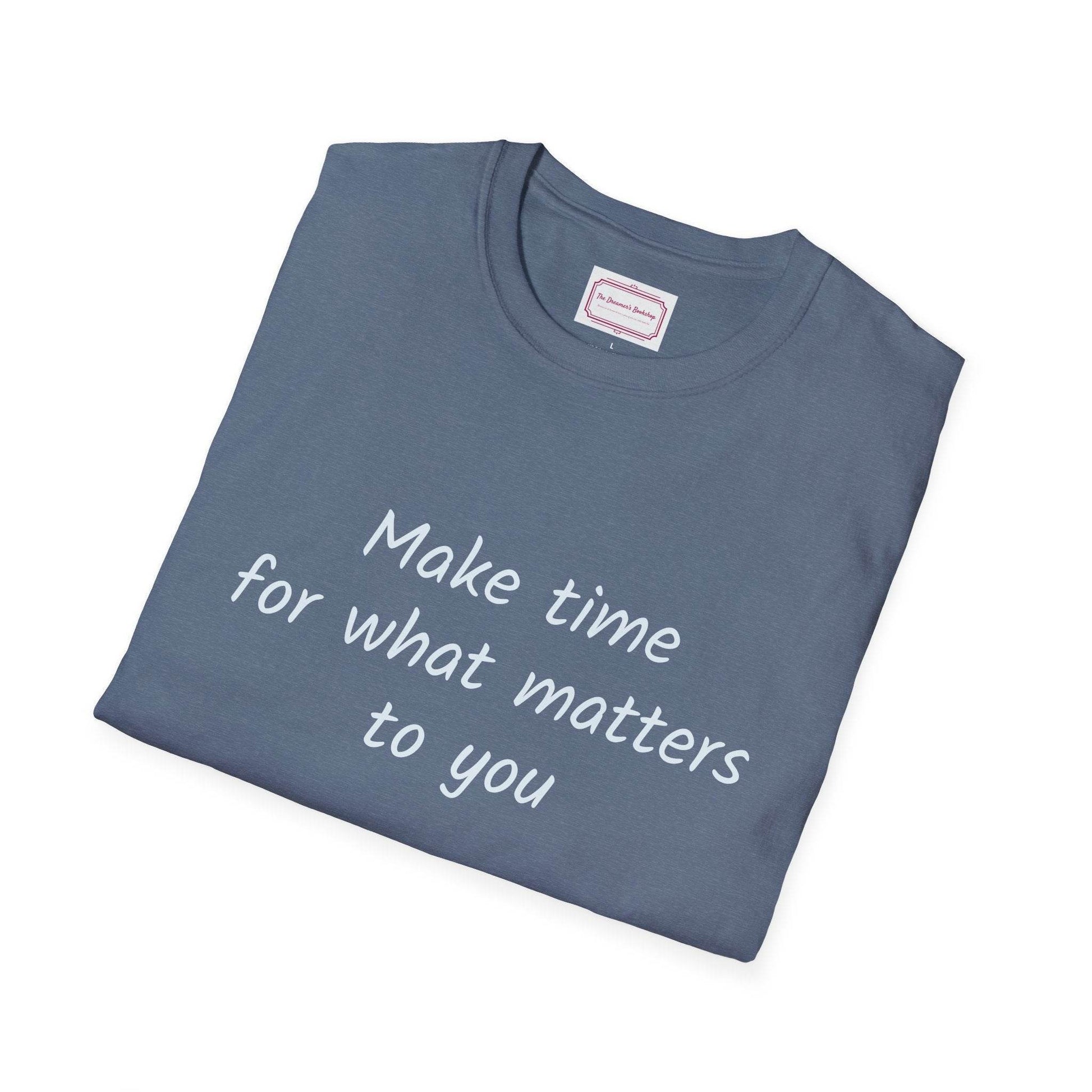 Inspirational Quote Unisex T-Shirt - Make Time - The Dreamer's Bookshop.