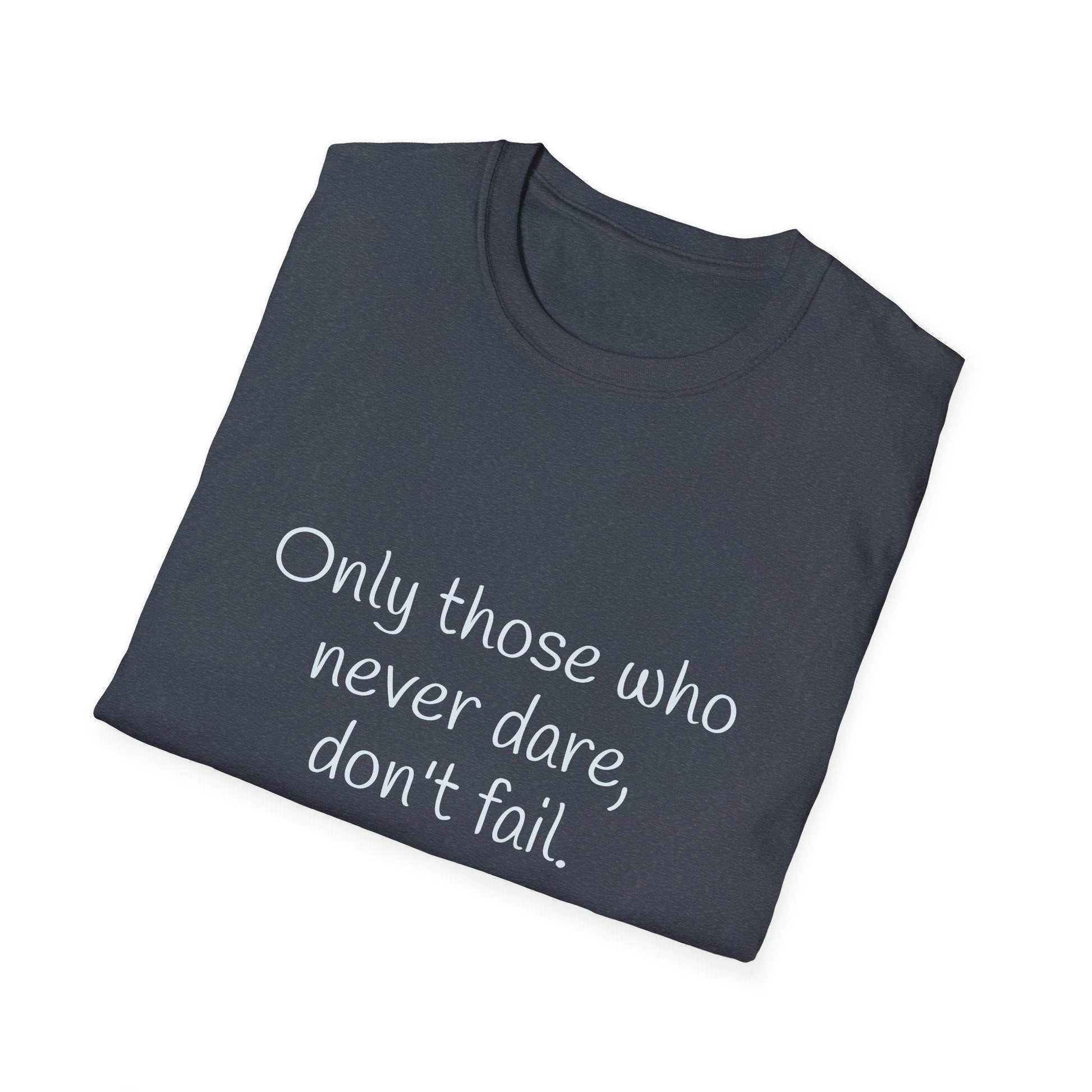 Inspirational Unisex Softstyle T-Shirt - Only those who never dare - The Dreamer's Bookshop.