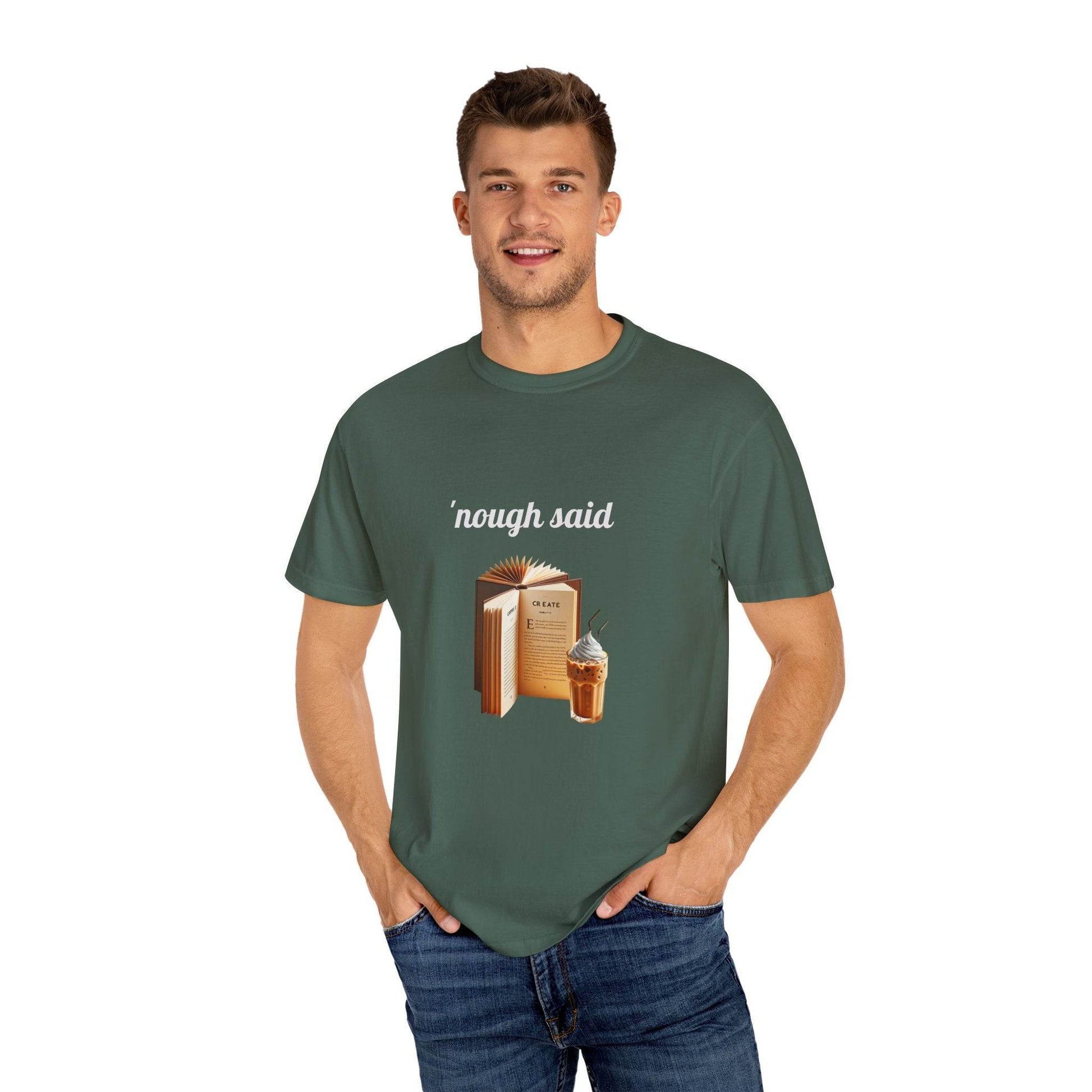 'Nough Said Coffee & Book Unisex T-Shirt - Cozy Reader Gift - The Dreamer's Bookshop.