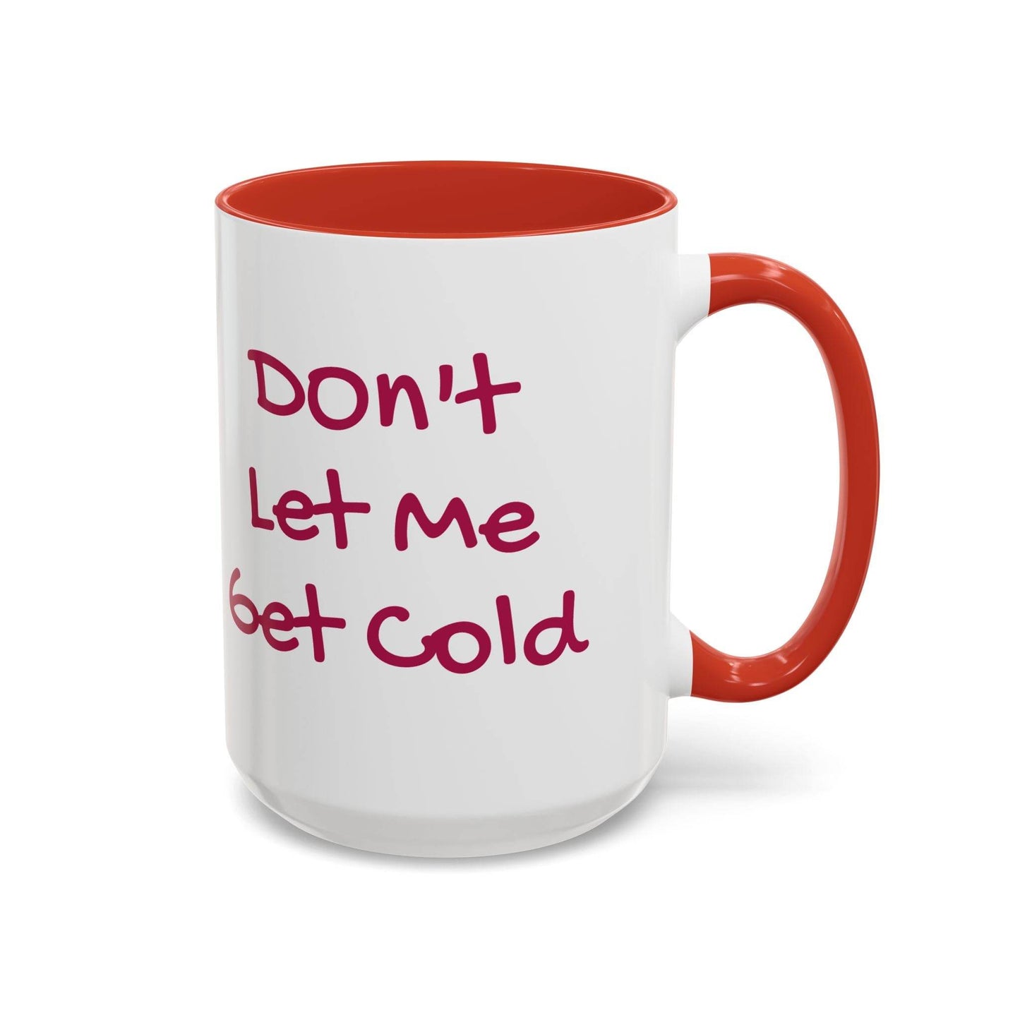 Don't Let Me Get Cold Accent Coffee Mug - Perfect Gift for Coffee Lovers - The Dreamer's Bookshop.