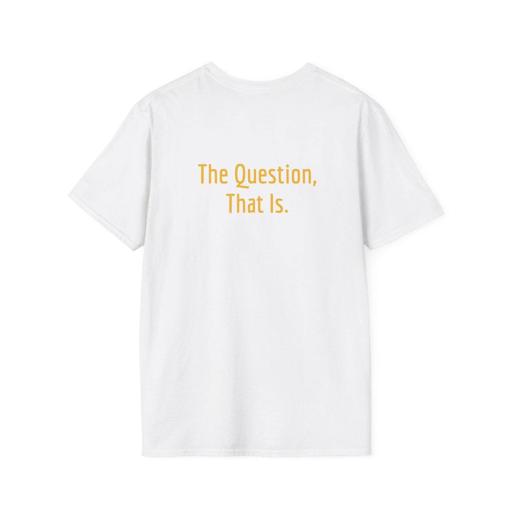 Unisex Softstyle T-Shirt - 'To Ask' Philosophical - The Dreamer's Bookshop.