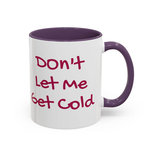 Don't Let Me Get Cold Accent Coffee Mug - Perfect Gift for Coffee Lovers - The Dreamer's Bookshop.
