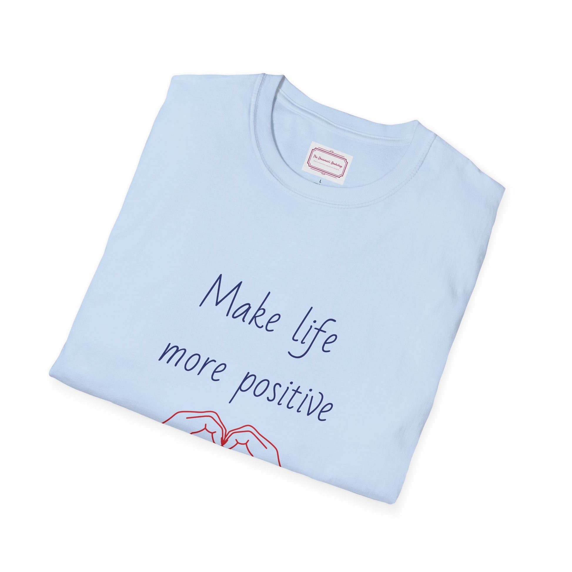 Motivational Unisex Softstyle T-Shirt - "Make Life More Positive" - The Dreamer's Bookshop.