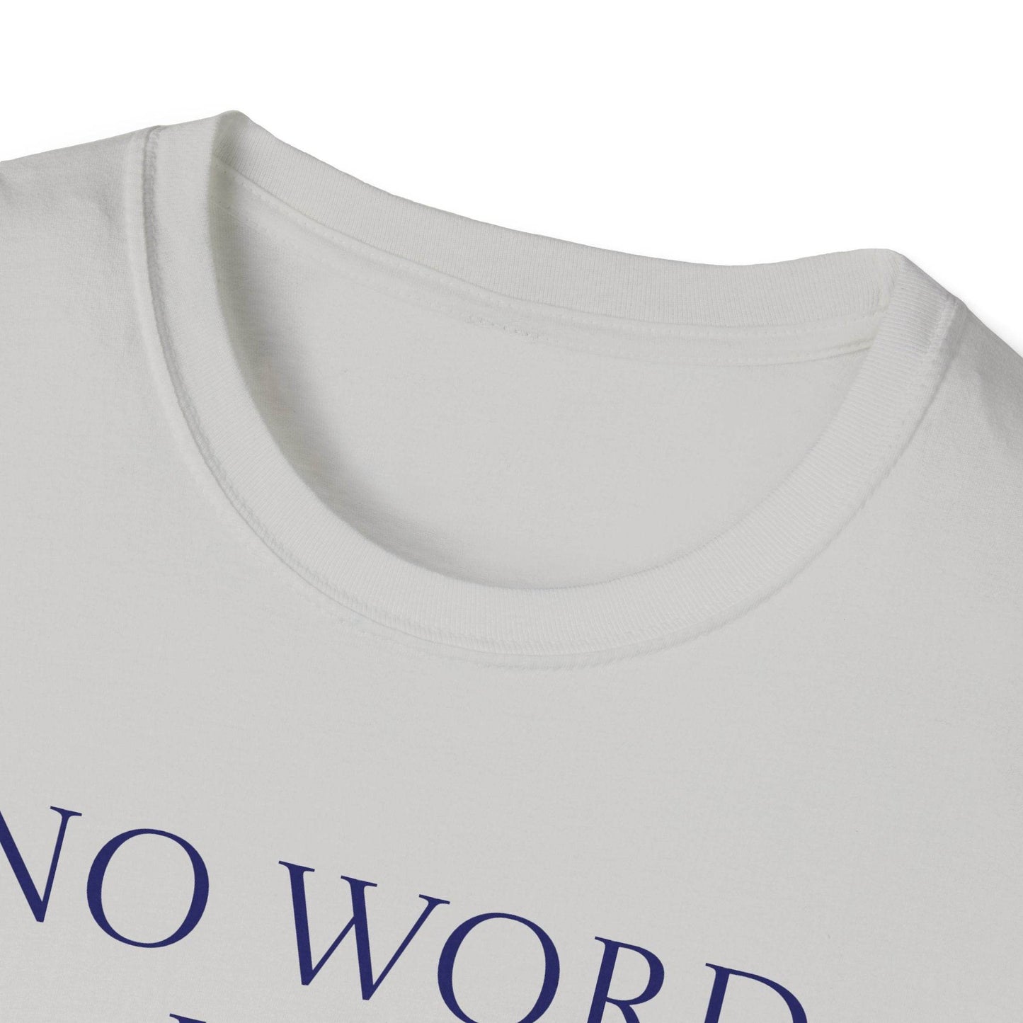 Unisex Softstyle T-Shirt - 'No Word' - The Dreamer's Bookshop.