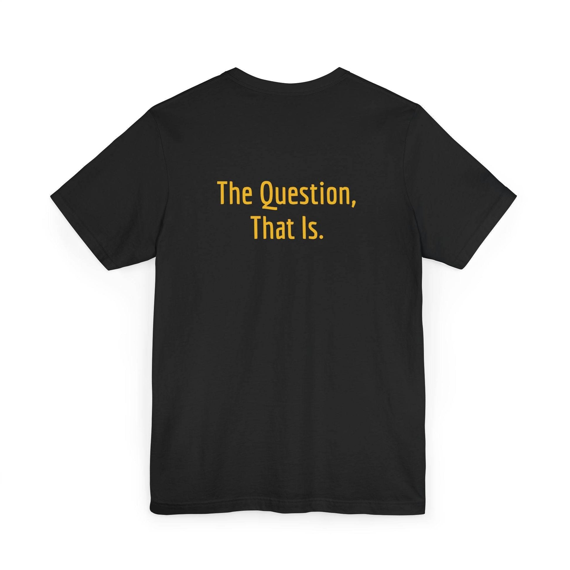 Unisex Jersey T-Shirt - 'To Ask' Philosophical - The Dreamer's Bookshop.