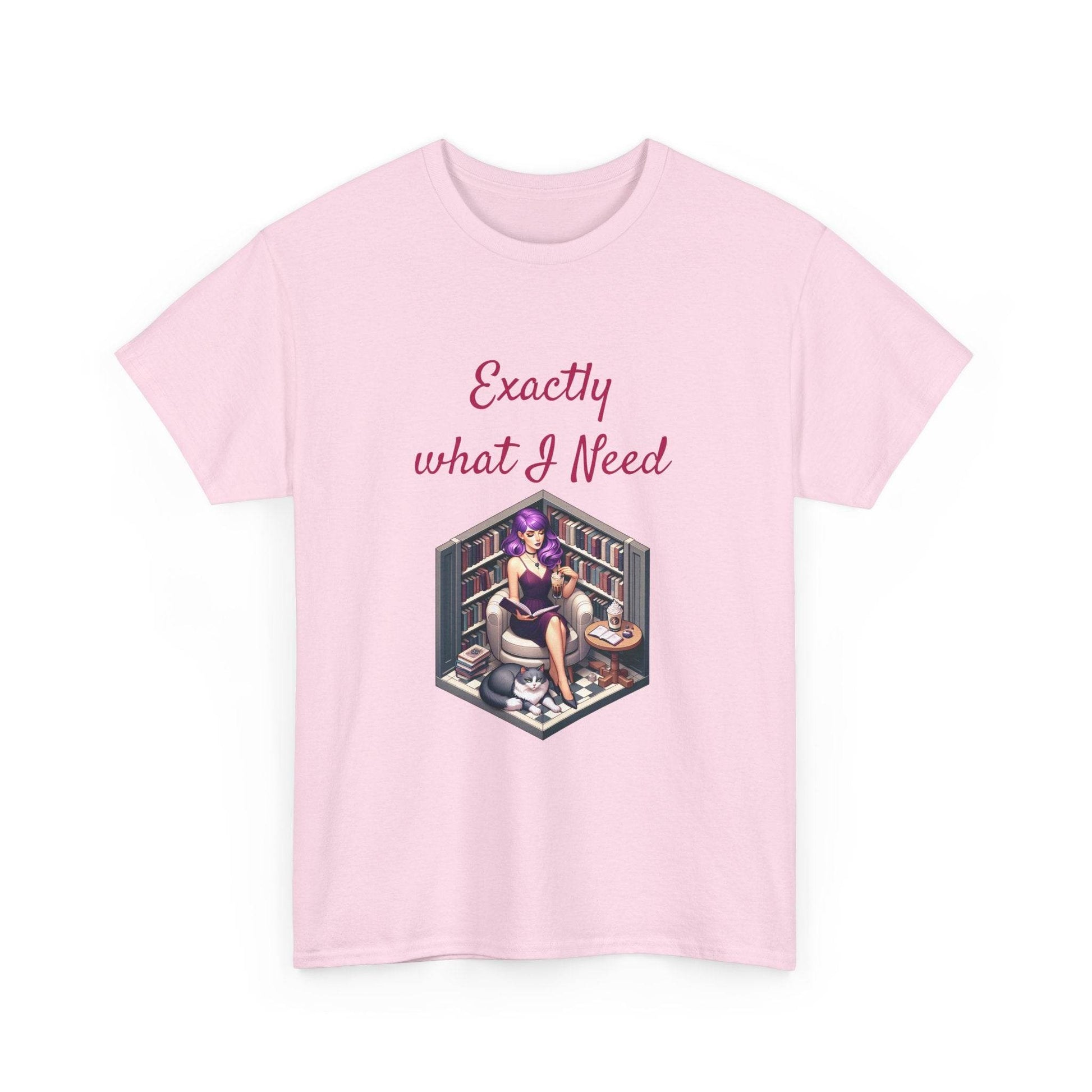 What I Need - Unisex Heavy Cotton Tee for Book Lovers - The Dreamer's Bookshop.