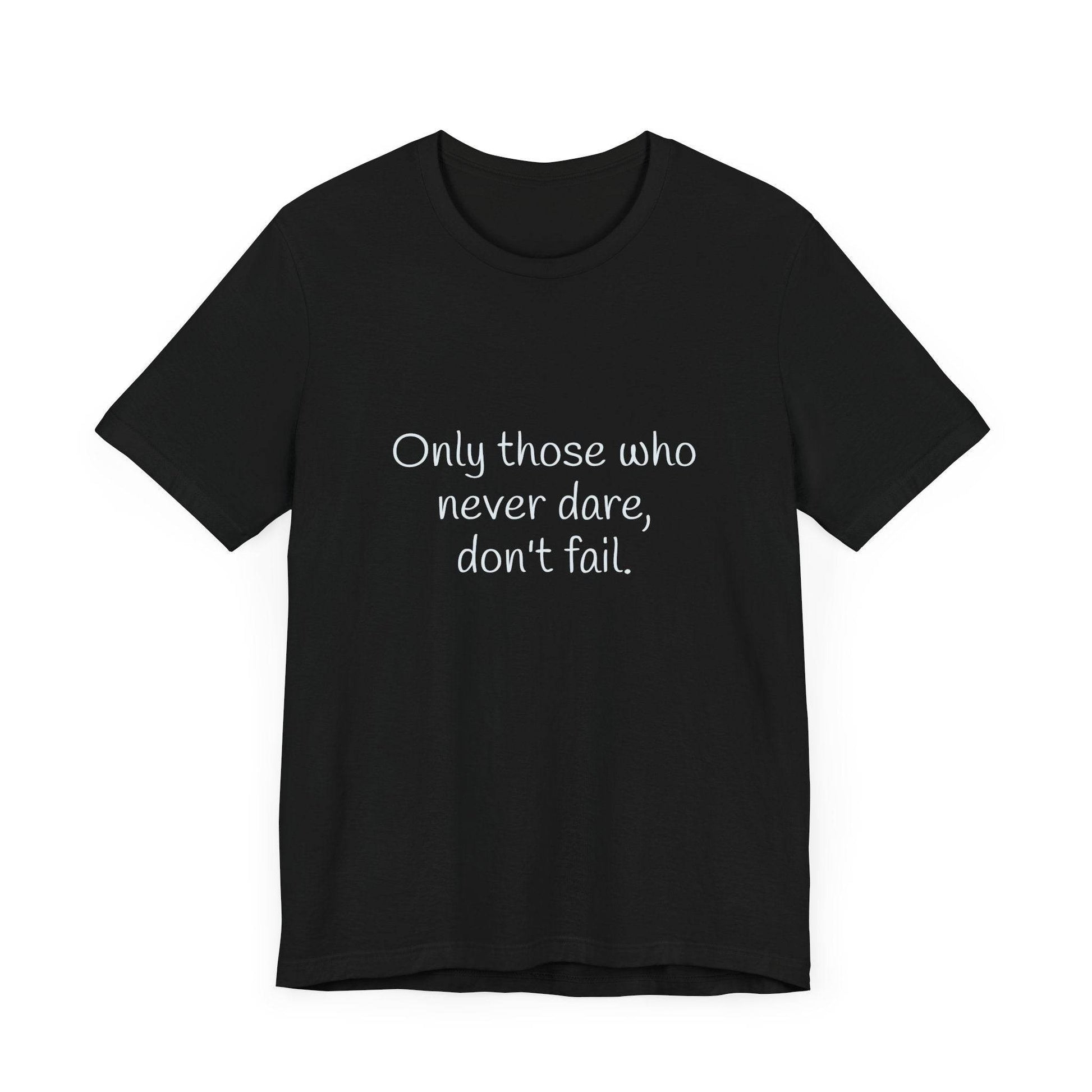 Inspirational Unisex Short Sleeve Tee - Only those who never dare - The Dreamer's Bookshop.