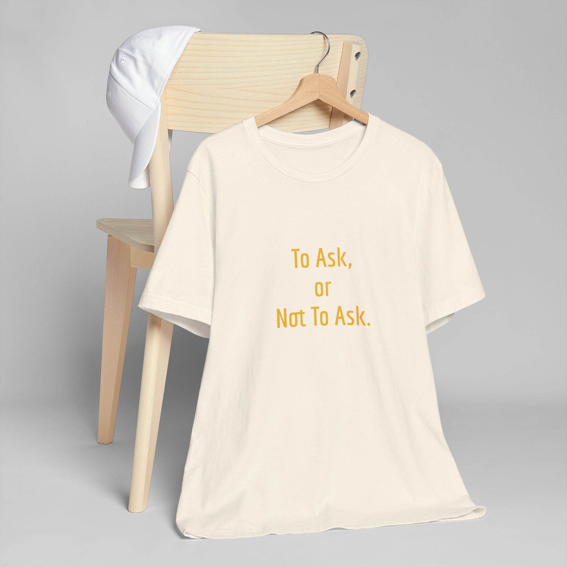 Unisex Jersey T-Shirt - 'To Ask' Philosophical - The Dreamer's Bookshop.