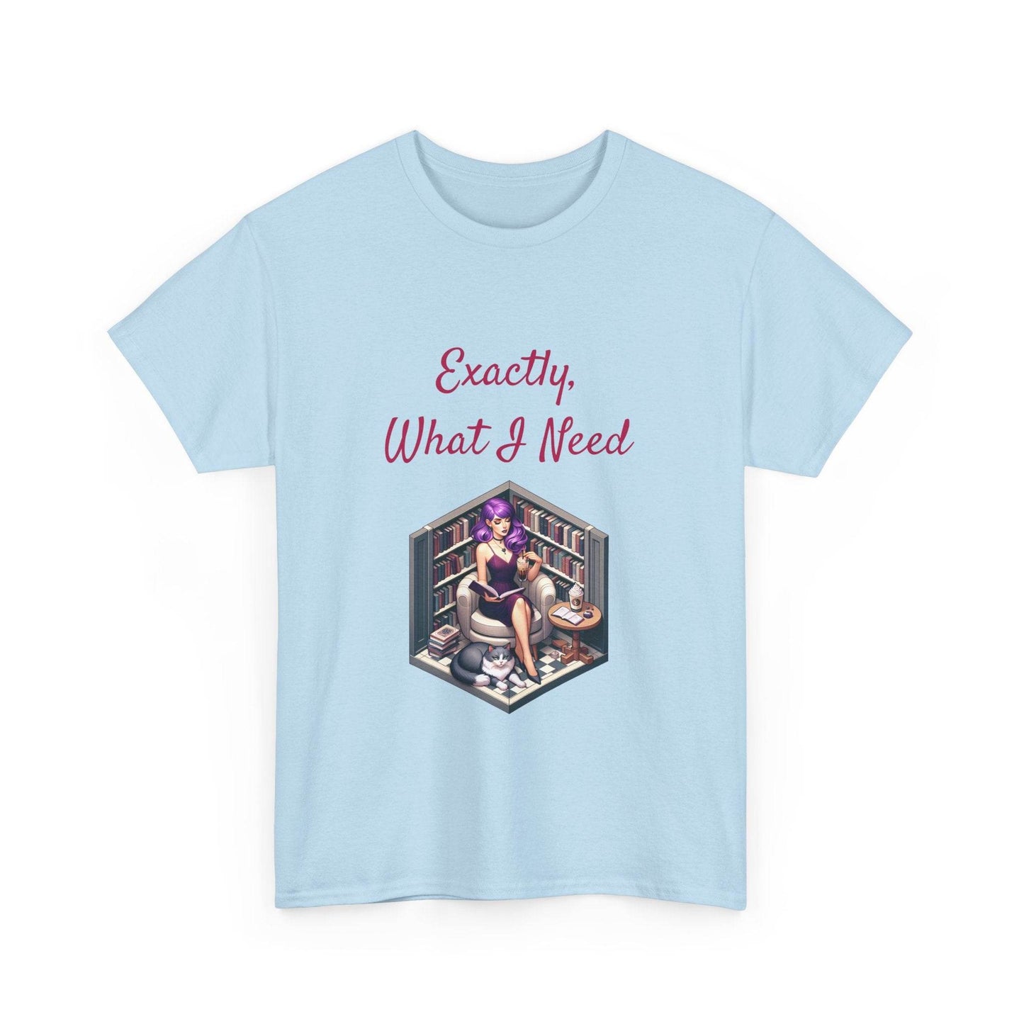 What I Need - A Unisex Heavy Cotton Tee - Perfect for Book Lovers - The Dreamer's Bookshop.