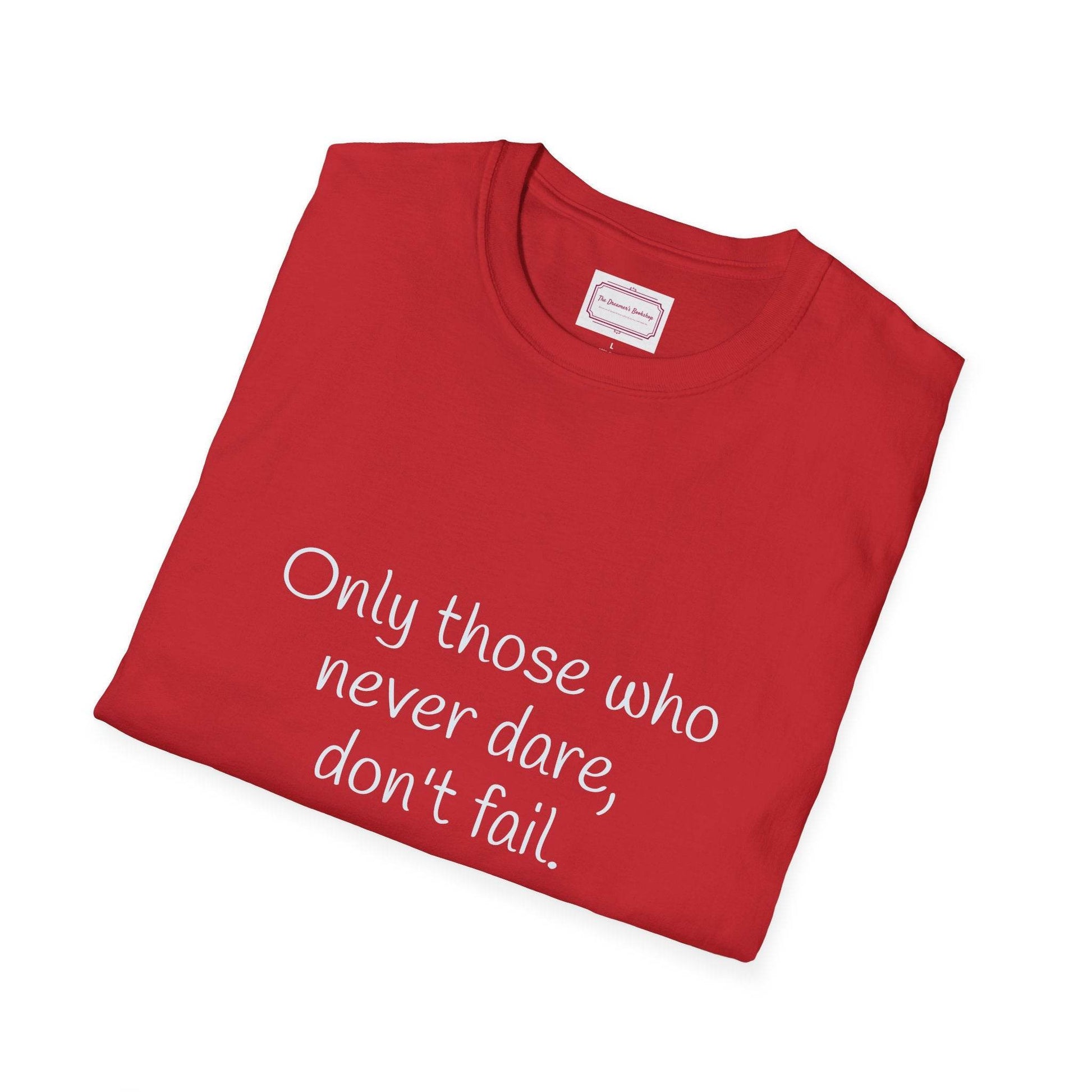 Inspirational Unisex Softstyle T-Shirt - Only those who never dare - The Dreamer's Bookshop.