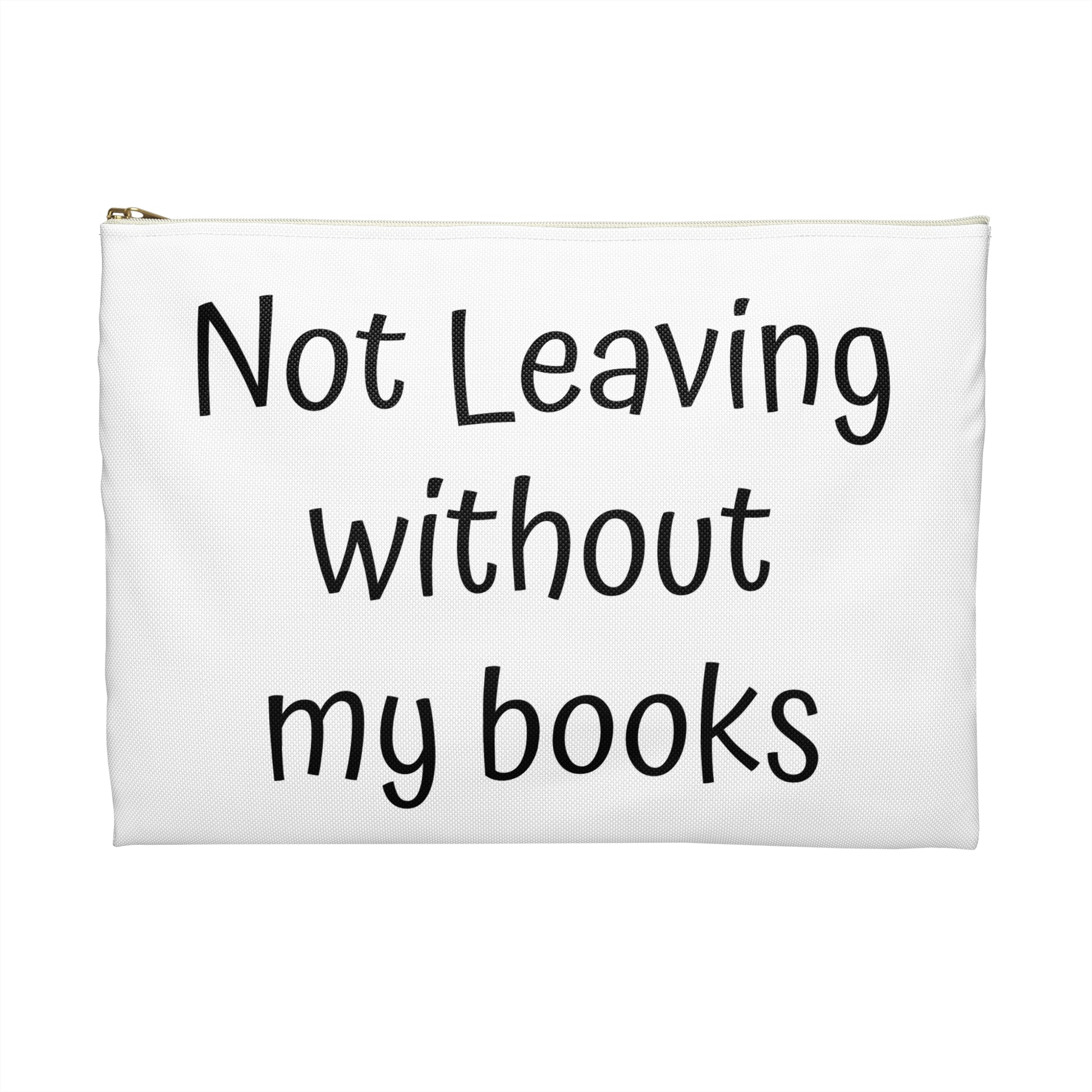 Book Lover's Accessory Pouch - "Not Leaving Without My Books" - Perfect Gift for Students & Readers - The Dreamer's Bookshop.