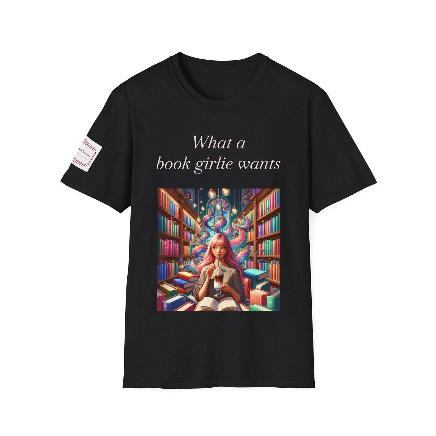 What a Book Girlie Wants Unisex T-Shirt - Perfect for Book Lovers & Reading Enthusiasts - The Dreamer's Bookshop.