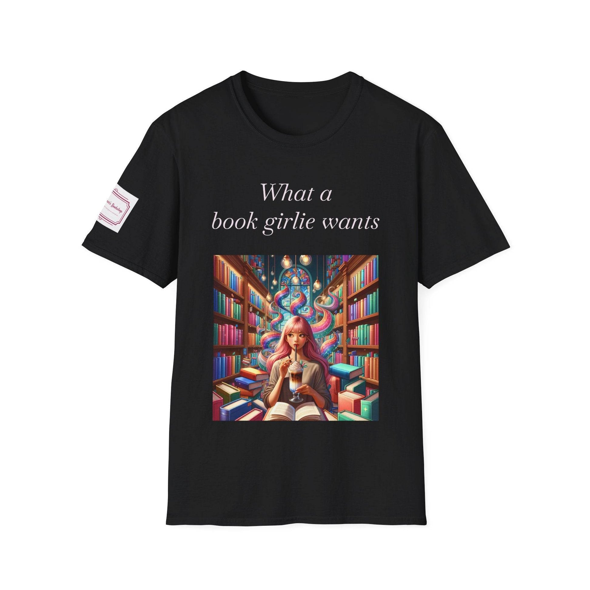 What a Book Girlie Wants Unisex T-Shirt - Perfect for Book Lovers & Reading Enthusiasts - The Dreamer's Bookshop.