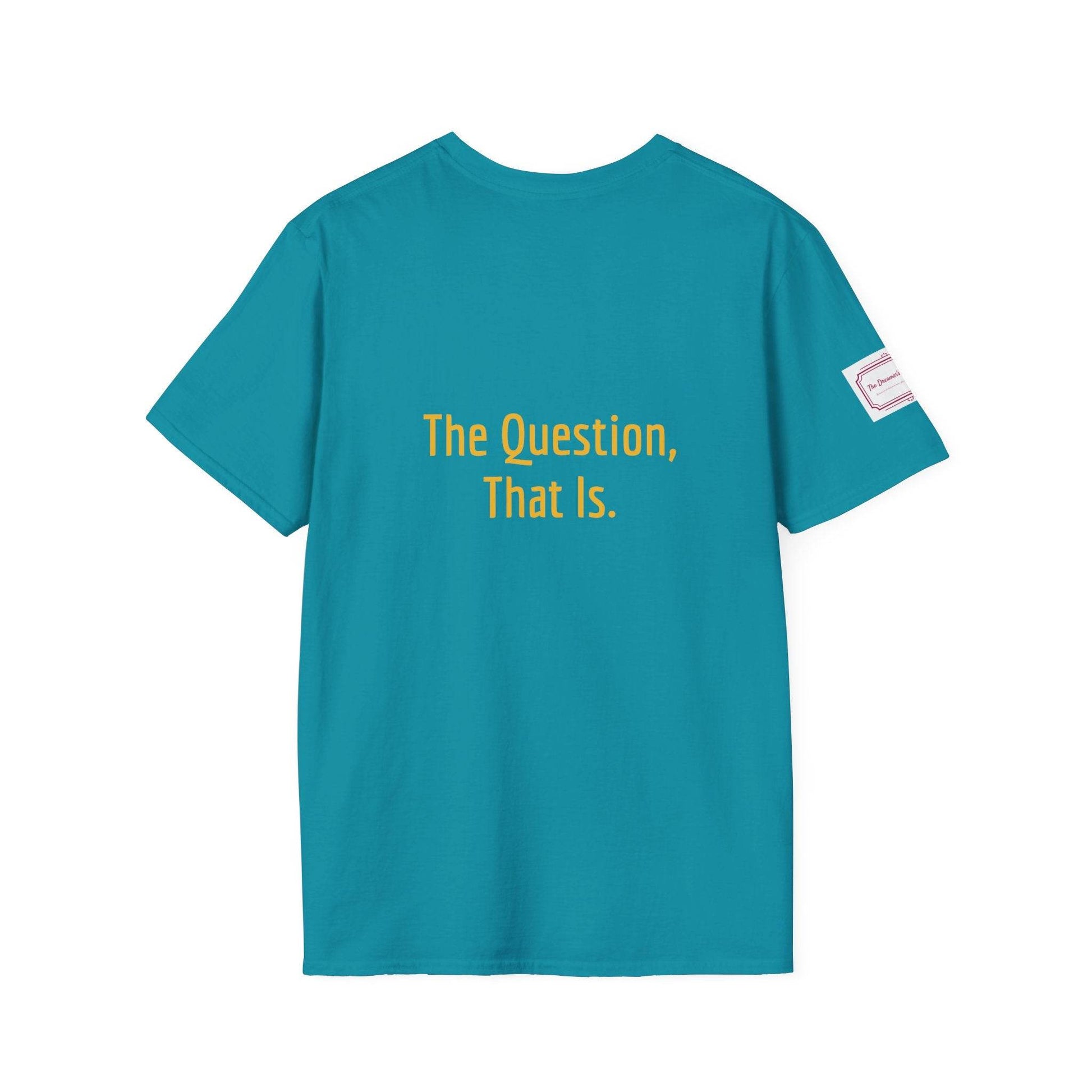 Inspirational Unisex Softstyle T-Shirt - 'To Ask' Philosophical Design - The Dreamer's Bookshop.