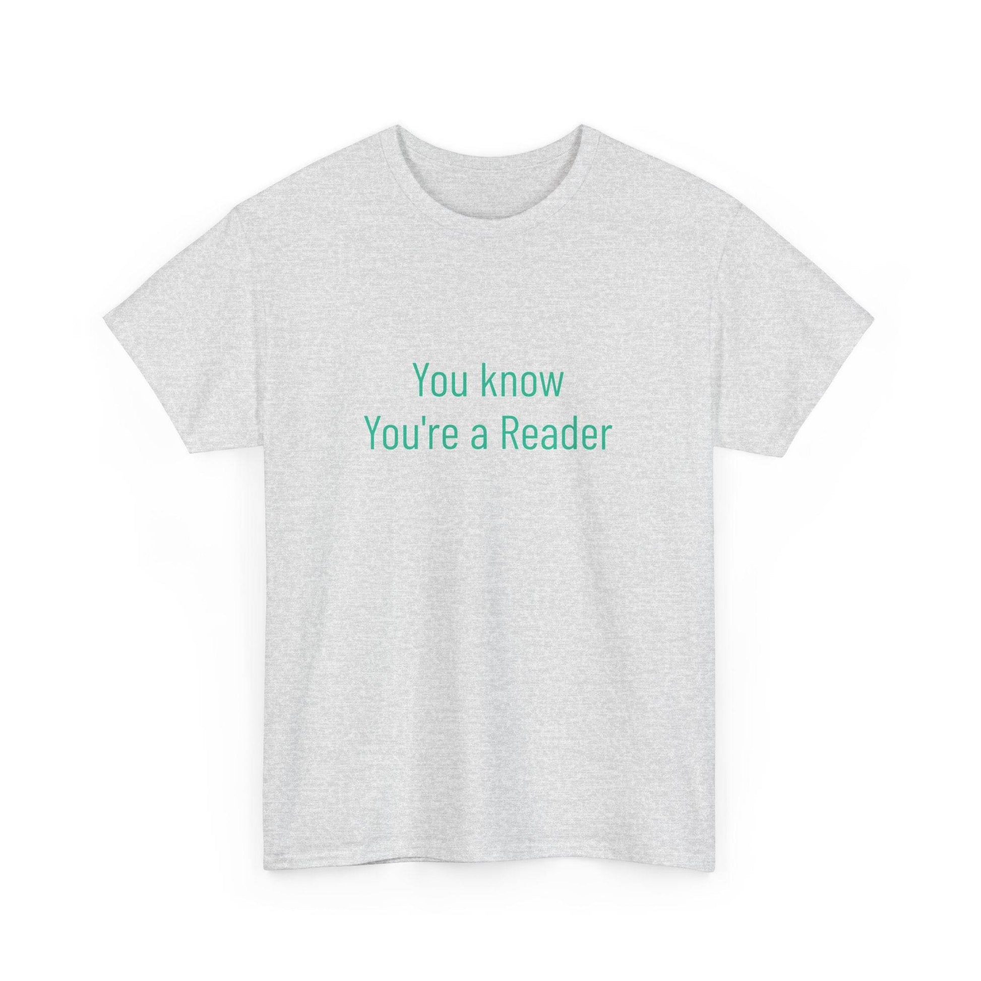 You Know - Unisex Heavy Cotton Tee - Creative Apparel - The Dreamer's Bookshop.