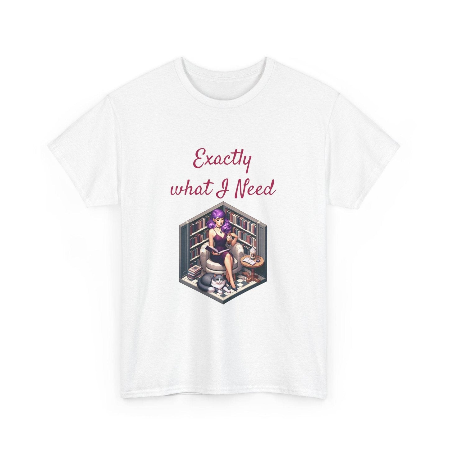 What I Need - Unisex Heavy Cotton Tee for Book Lovers - The Dreamer's Bookshop.