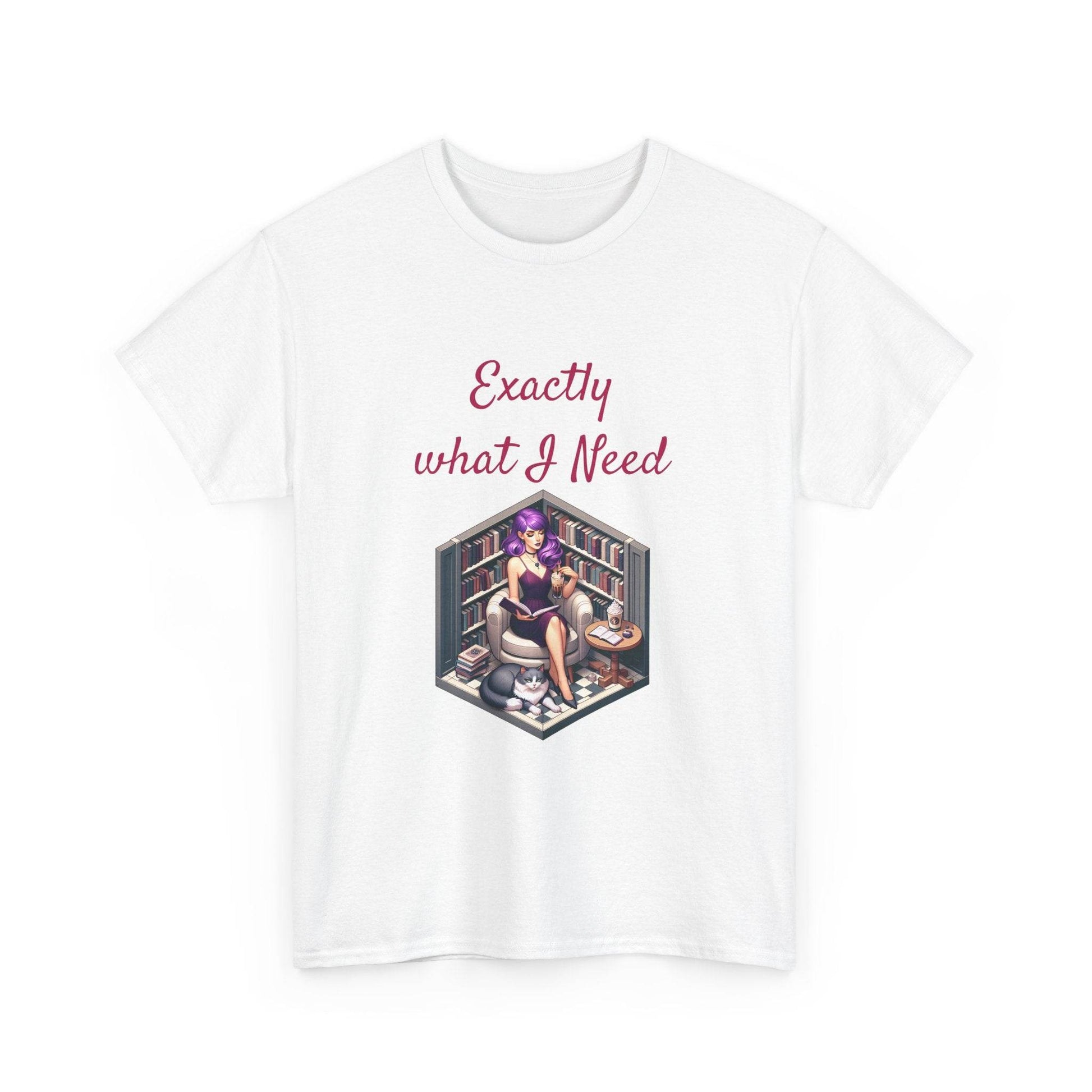 What I Need - Unisex Heavy Cotton Tee for Book Lovers - The Dreamer's Bookshop.