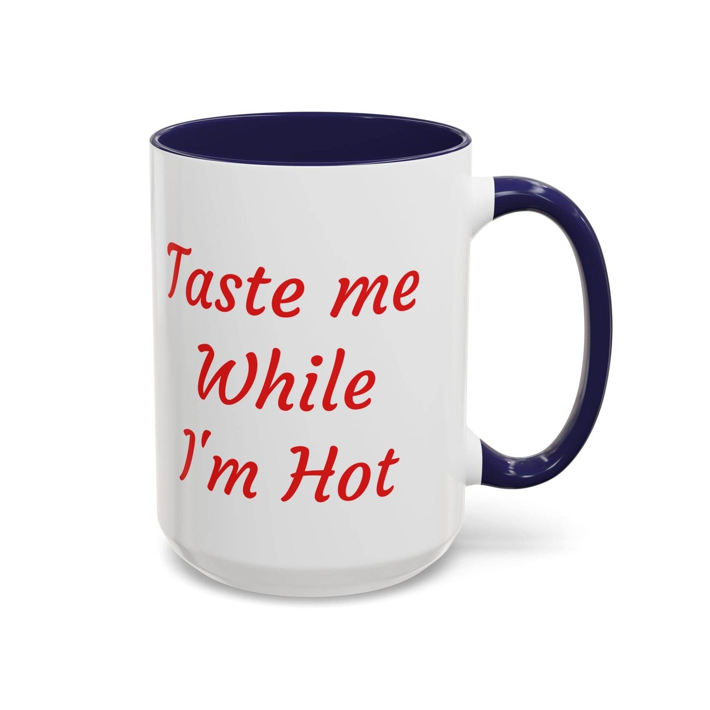 Taste Me While I'm Hot Coffee Mug - 11oz & 15oz Black Accent - The Dreamer's Bookshop.
