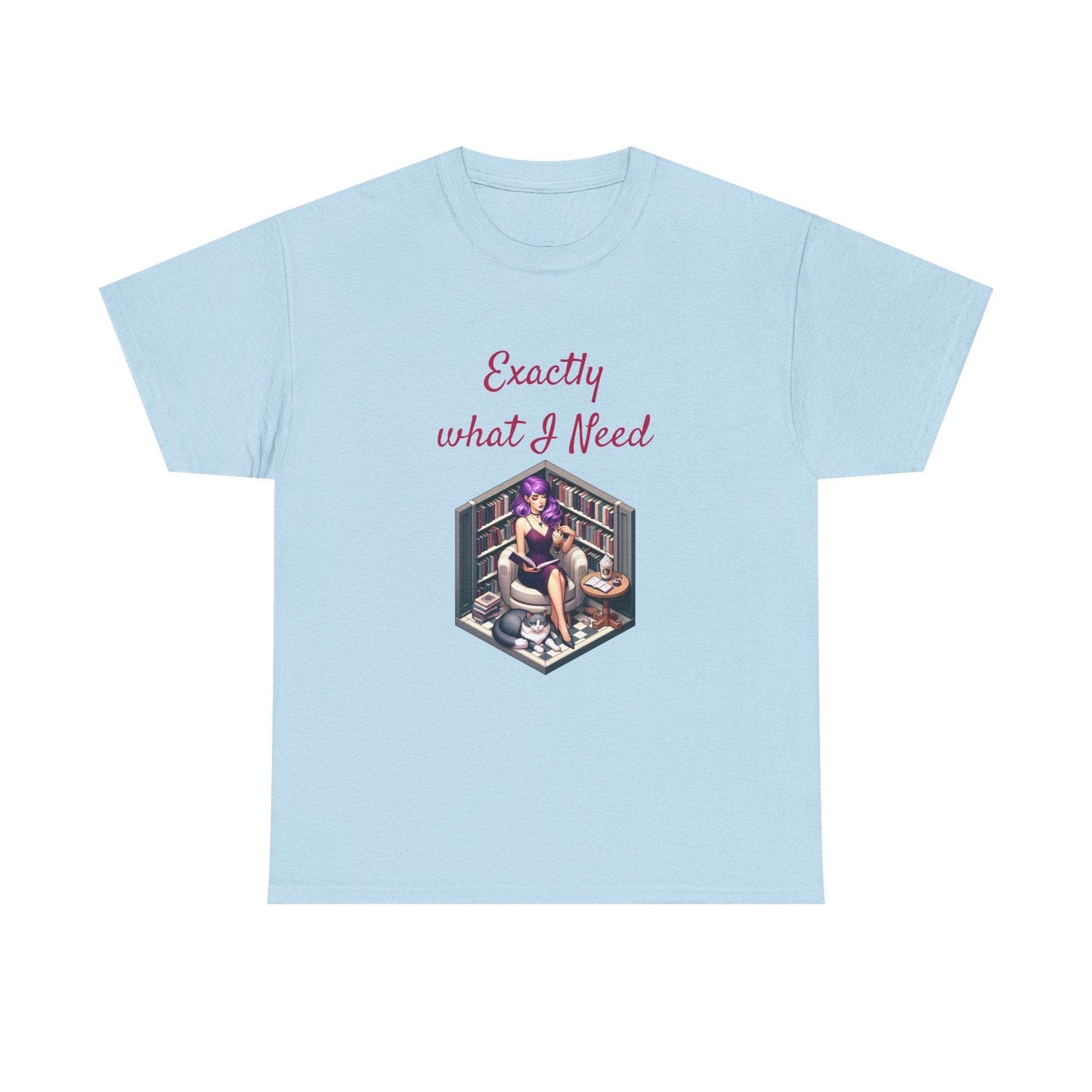 What I Need - Unisex Heavy Cotton Tee for Book Lovers - The Dreamer's Bookshop.