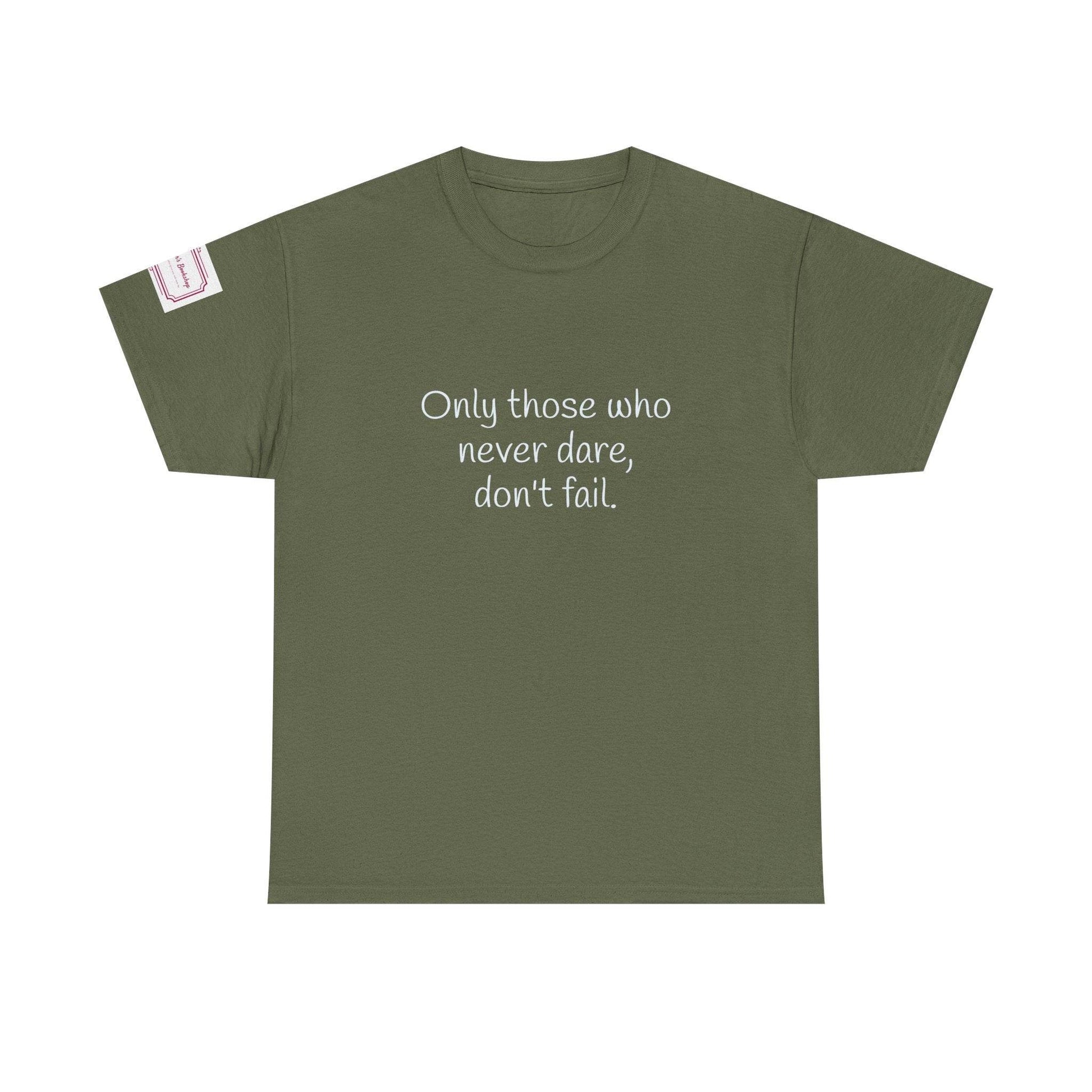 Only those who never dare - Inspirational Unisex Heavy Cotton Tee - The Dreamer's Bookshop.